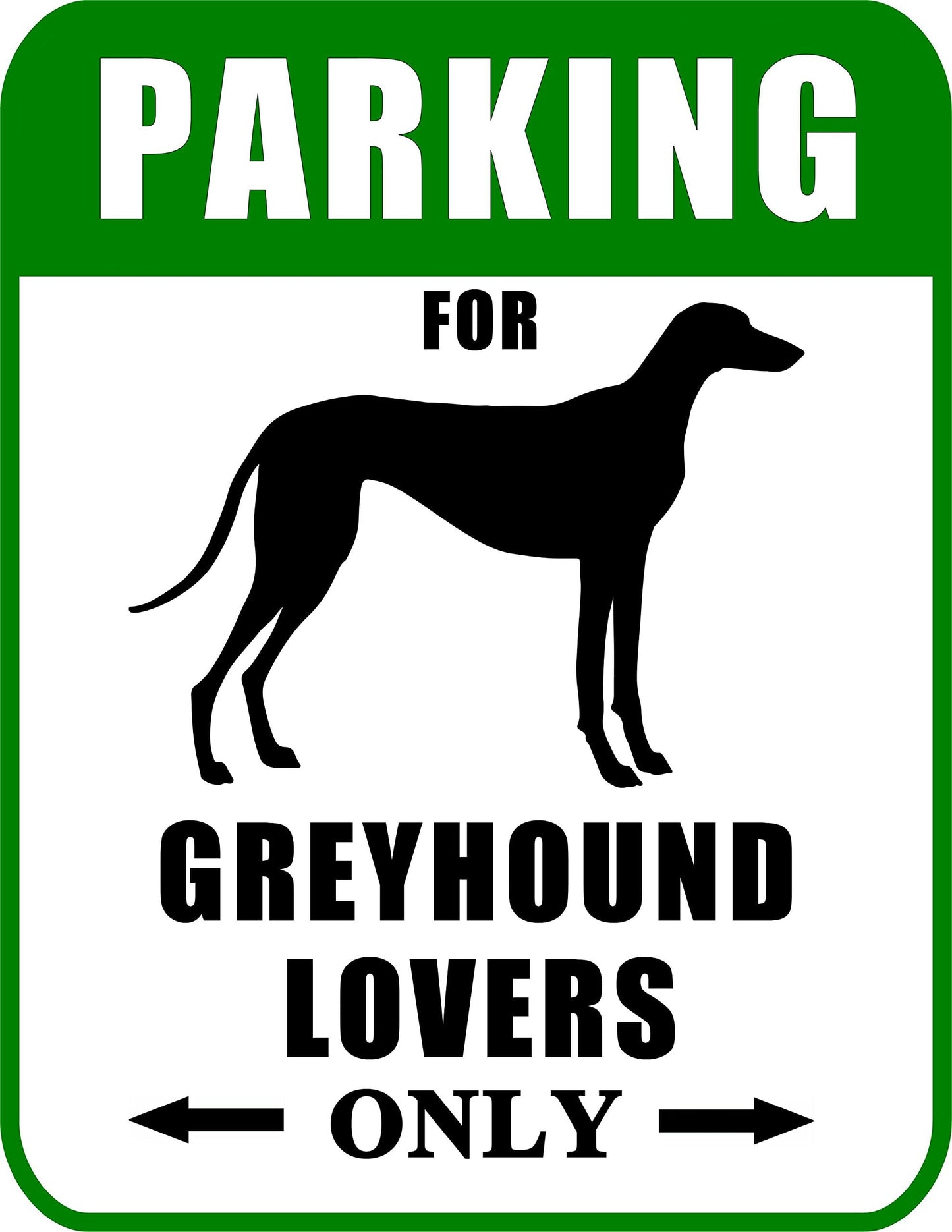 Parking for Greyhound Lovers Only 9 W x 11.5 H Laminated Dog Sign
