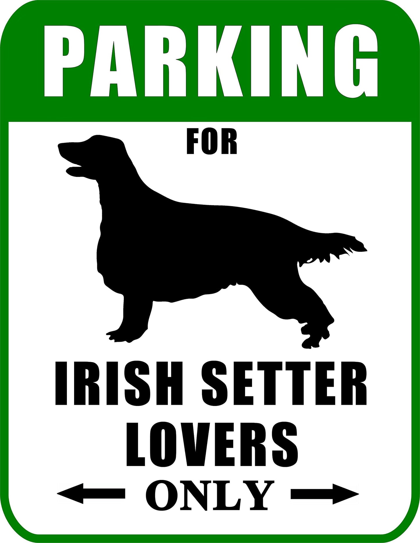 Parking for Irish Setter Lovers Only 9 W x 11.5 H Laminated Dog Sign