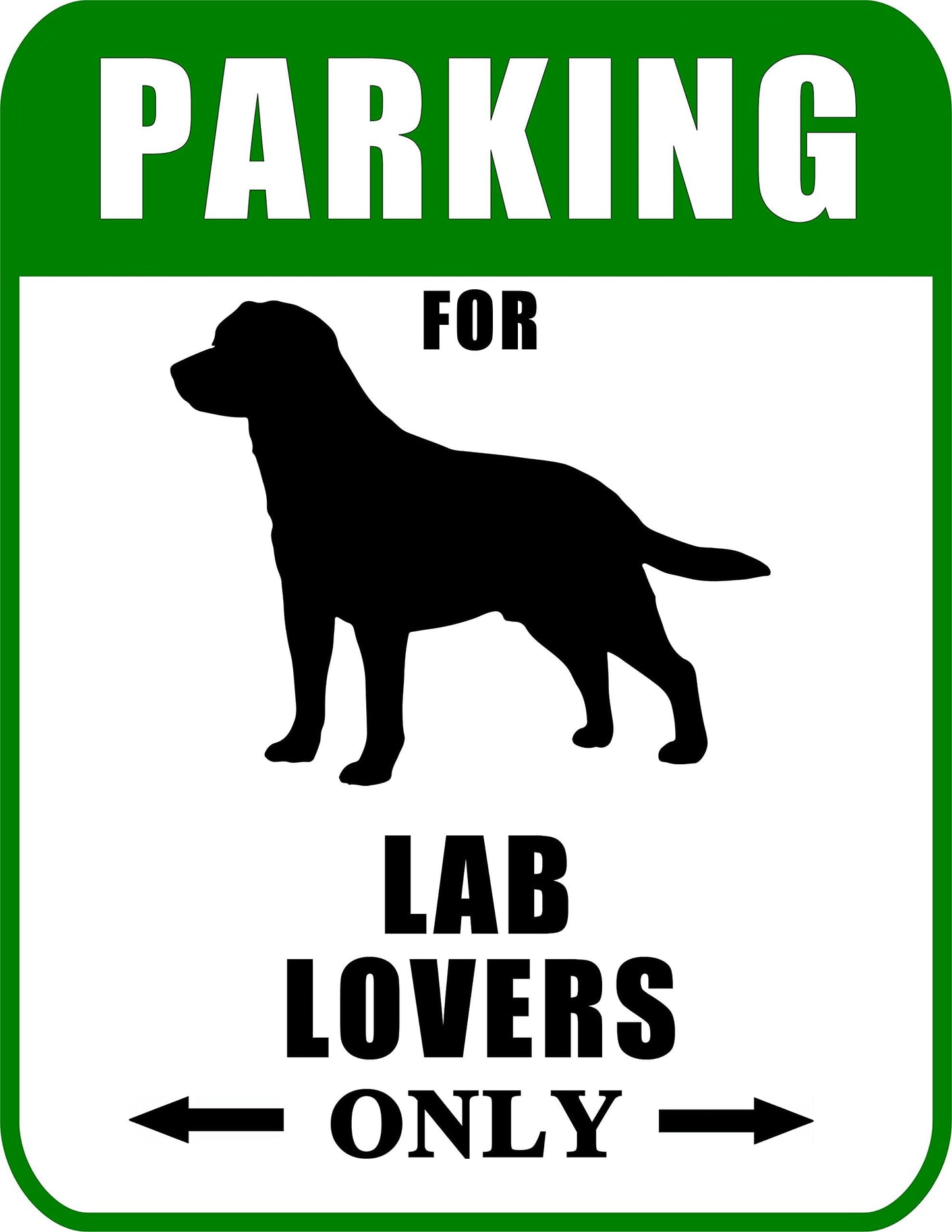 Parking for Lab Lovers Only 9 W x 11.5 H Laminated Dog Sign