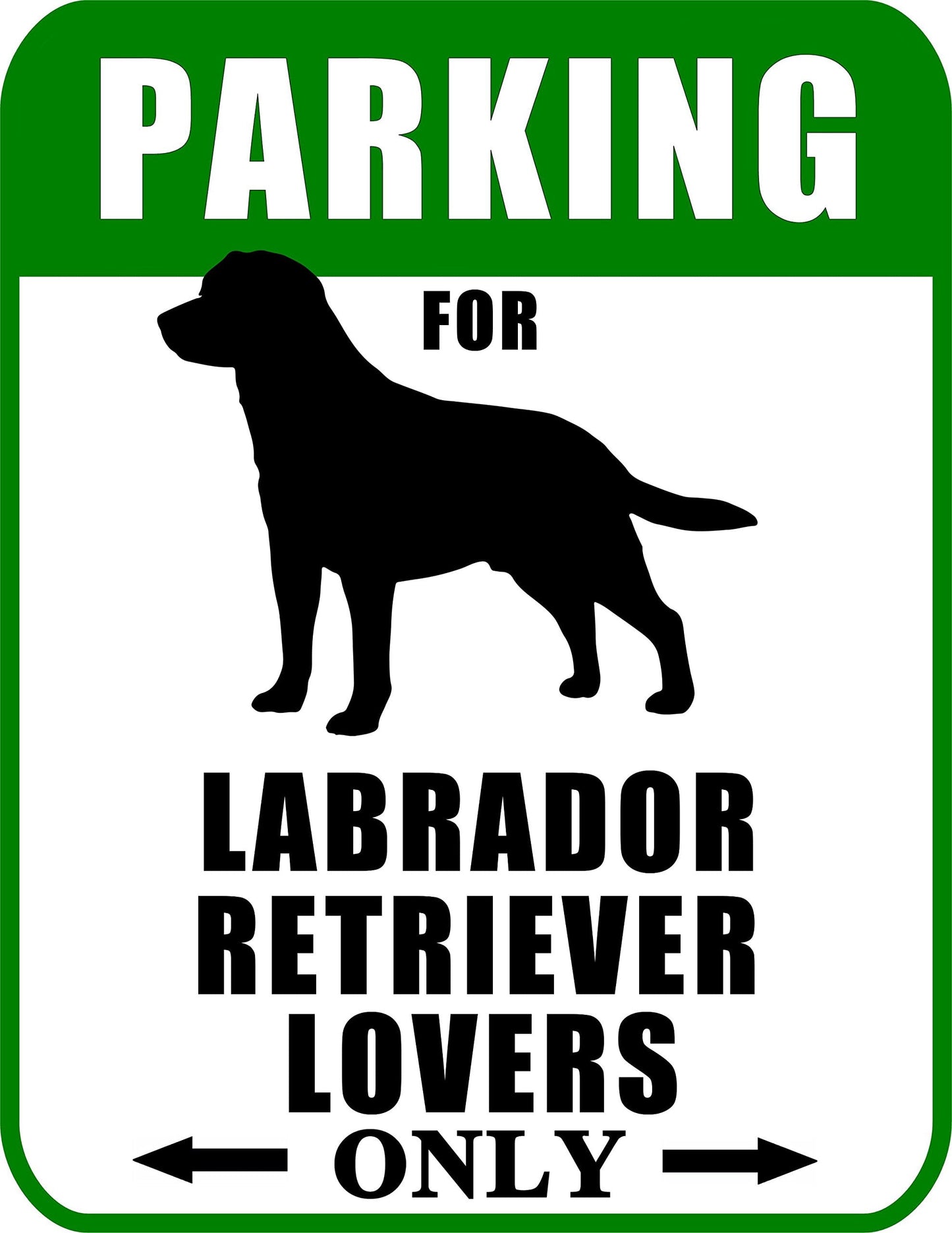 Parking for Labrador Retriever Lovers Only 9 W x 11.5 H Laminated Dog Sign