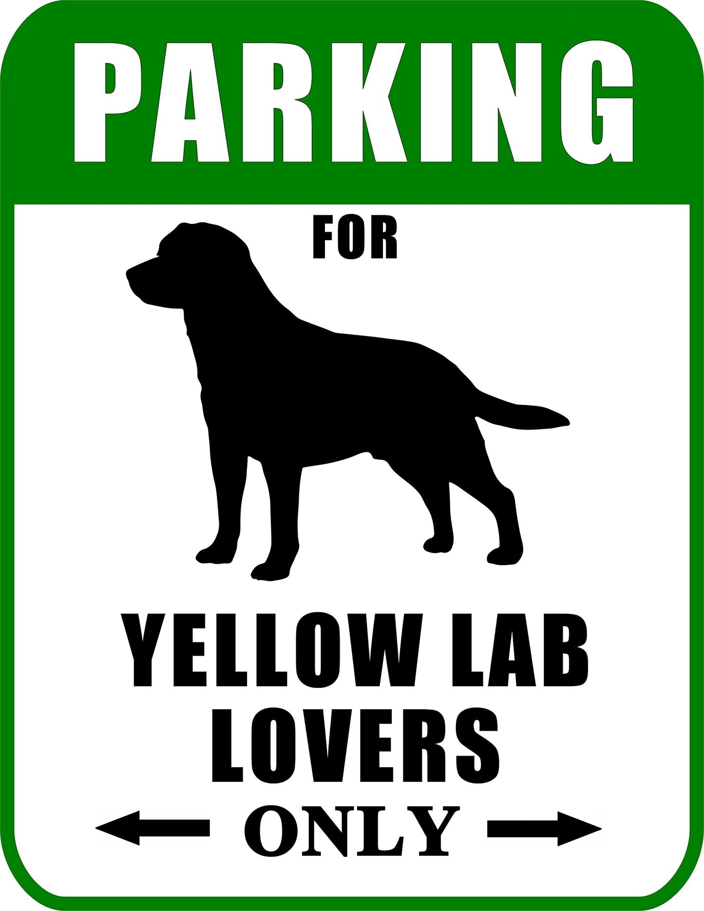 Parking for Yellow Lab Lovers Only 9 W x 11.5 H Laminated Dog Sign