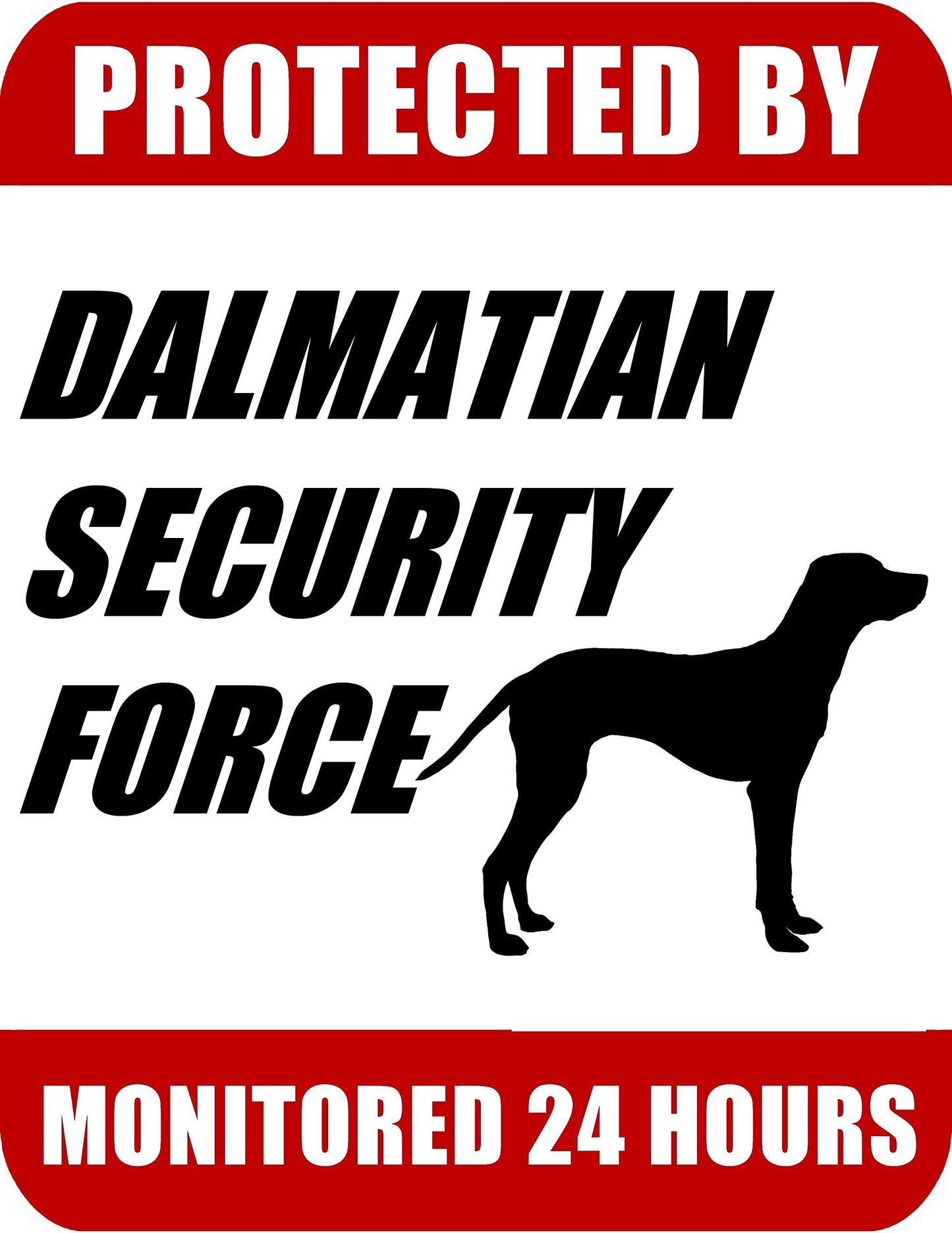 Protected By Dalmatian Security Force Monitored 24 Hours 9 inch x 11.5 inch Laminated Dog Sign