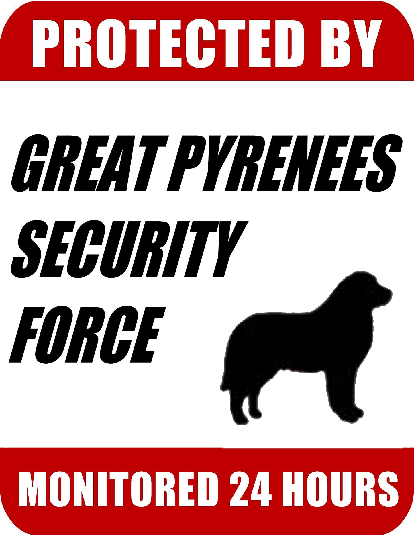 Protected By Great Pyrenees Security Force Monitored 24 Hours 9 inch x 11.5 inch Laminated Dog Sign