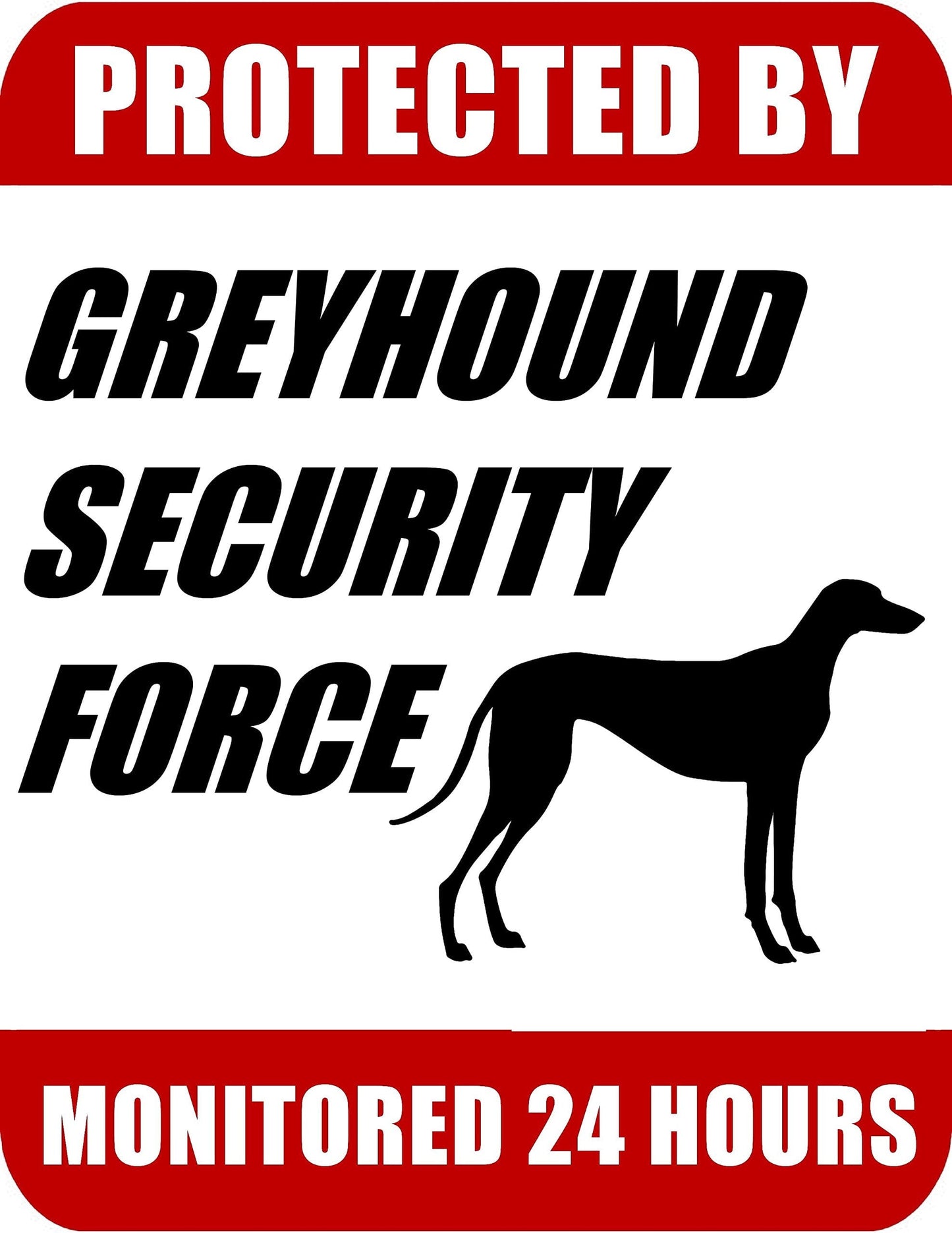 Protected by Greyhound Security Force Monitored 24 Hours 9 x 11.5 inch Laminated Dog Sign