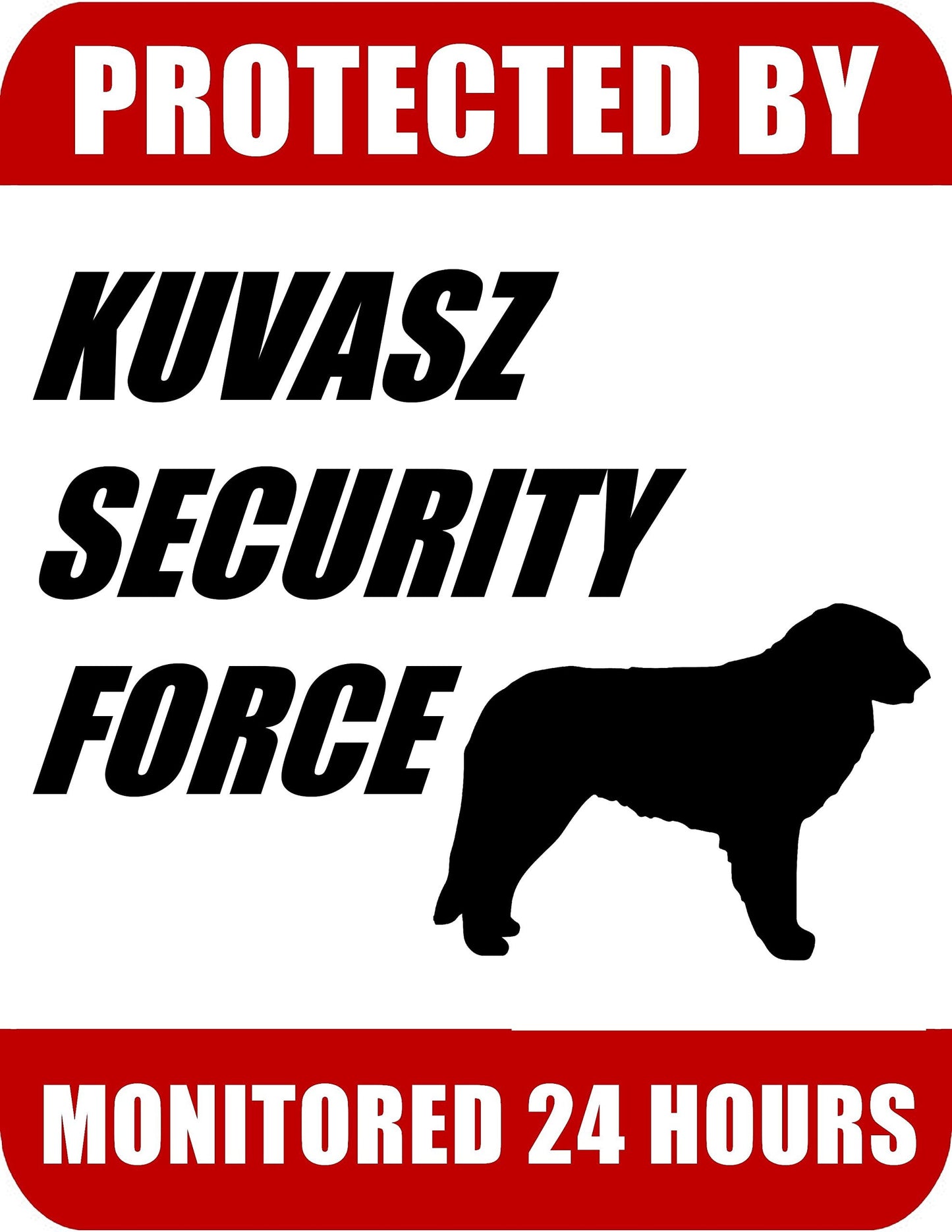 Protected By Kuvasz Security Force Monitored 24 Hours 9 inch x 11.5 inch Laminated Dog Sign