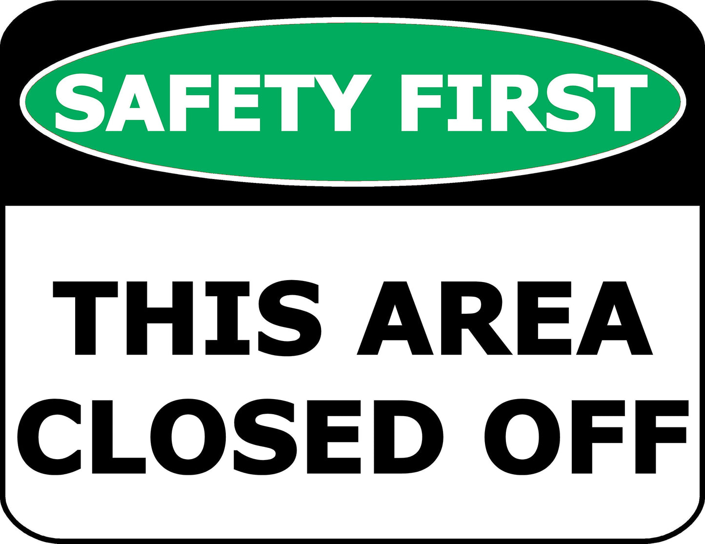 Safety First This Area Closed Off 11.5 inch by 9 inch Laminated OSHA Safety Sign