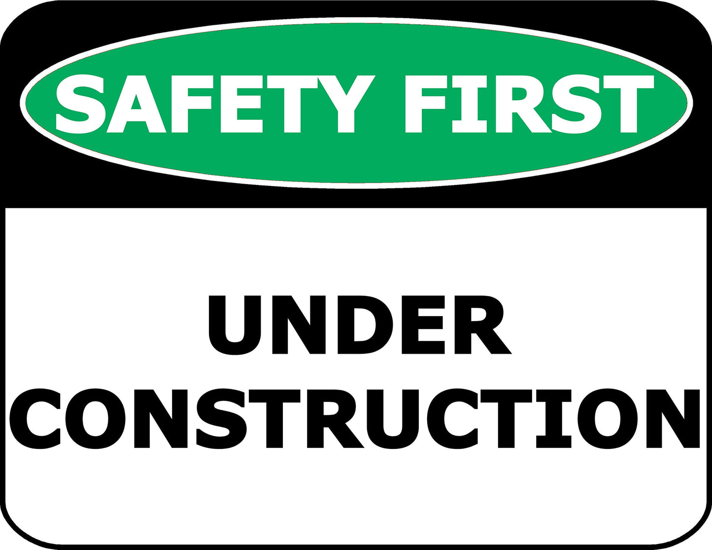 Safety First Under Construction 11.5 inch by 9 inch Laminated OSHA Safety Sign