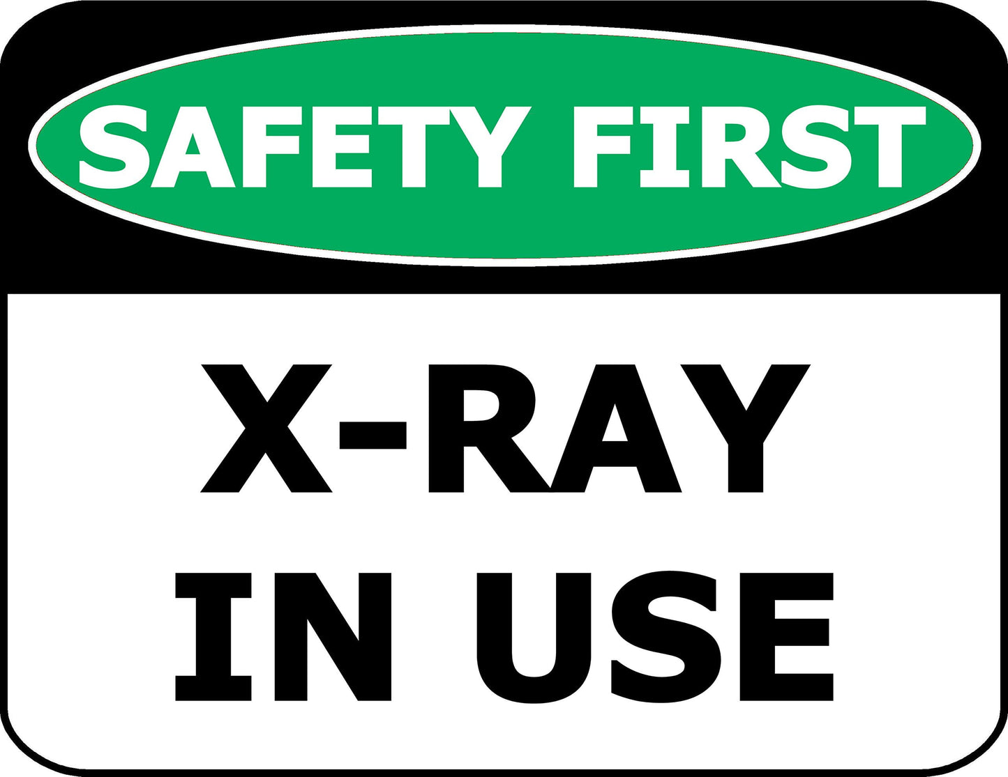Safety First X-Ray in Use 11.5 inch by 9 inch Laminated OSHA Safety Sign