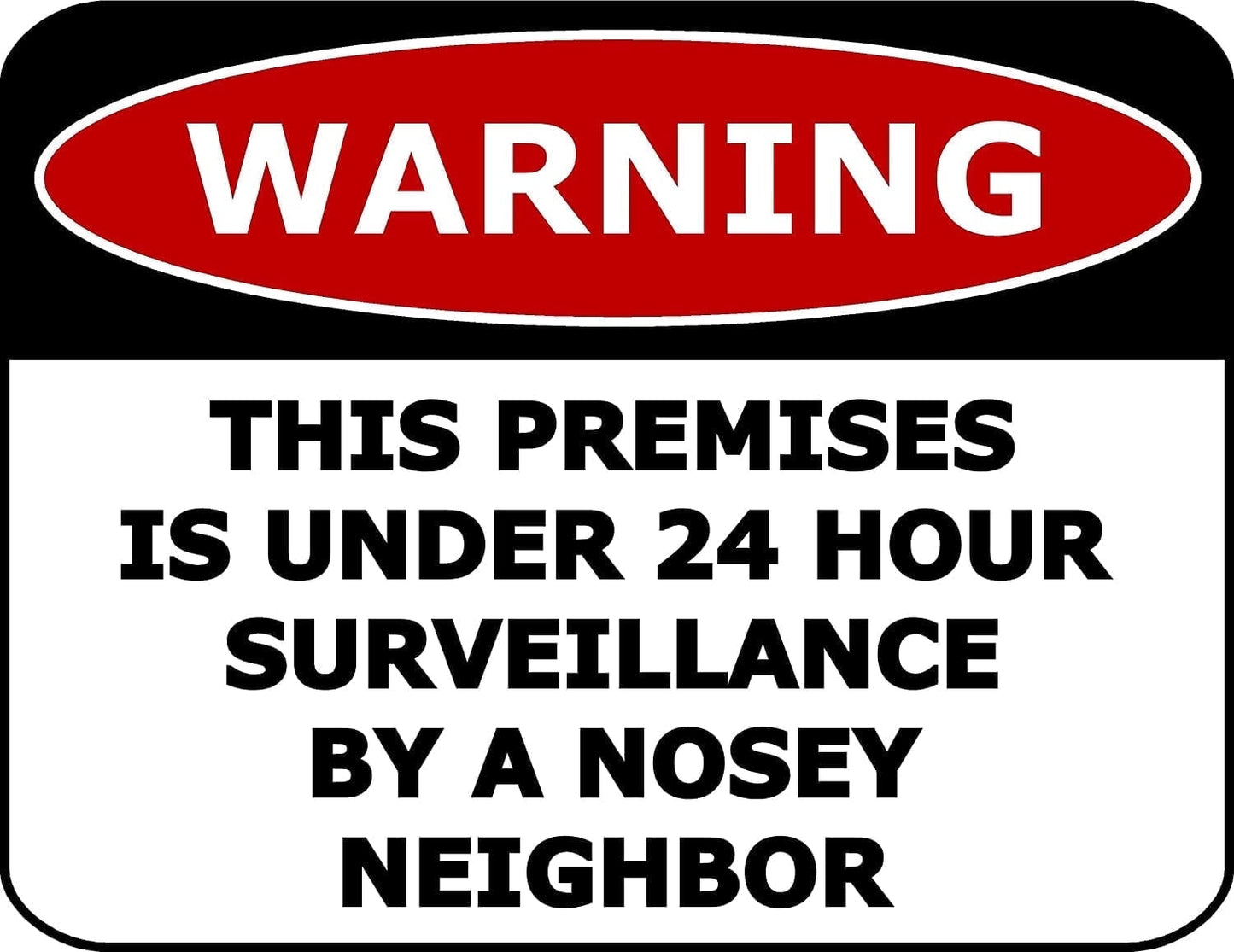 Surveillance by A Nosy Neighbor 11.5 by 9 inch Laminated Sign