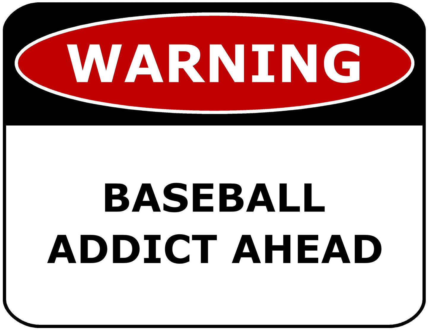 Warning Baseball Addict Ahead 11.5" x 9" Laminated Funny Sign