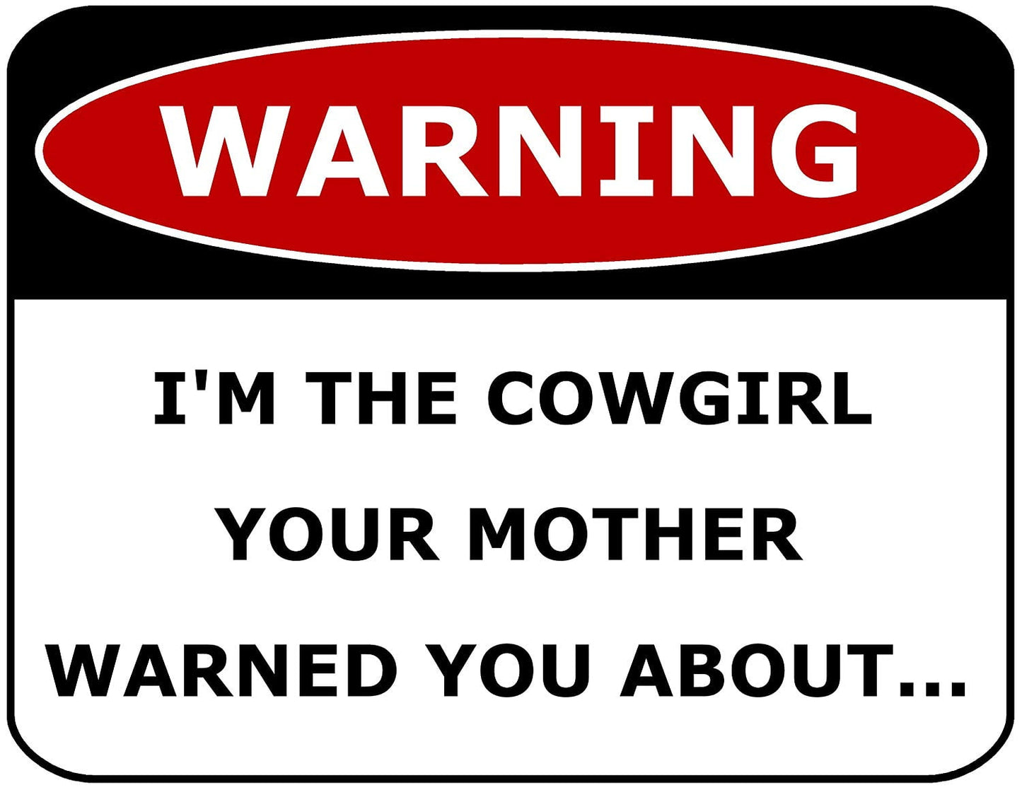 Warning I'm The Cowgirl Your Mother Warned You About 11.5" x 9" Laminated Funny Sign