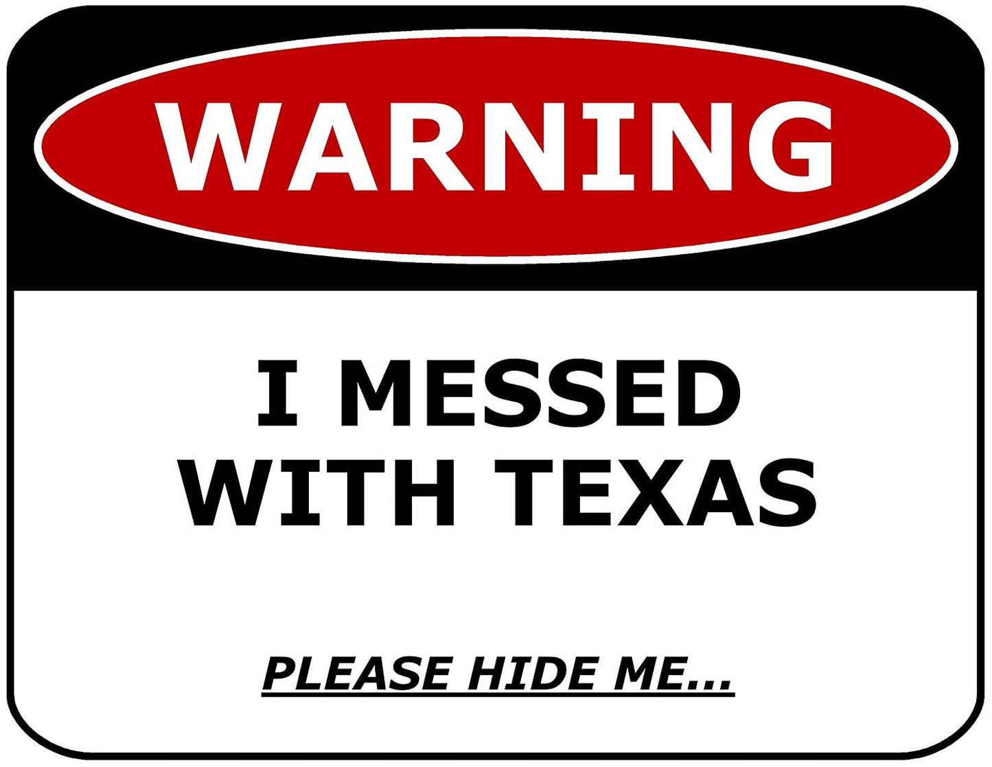 Warning I Messed With Texas Please Hide Me 11.5 inch by 9 inch Laminated Funny Sign