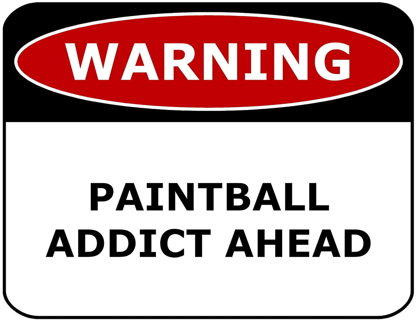 Warning Paintball Addict Ahead 11.5" x 9" Laminated Funny Sign