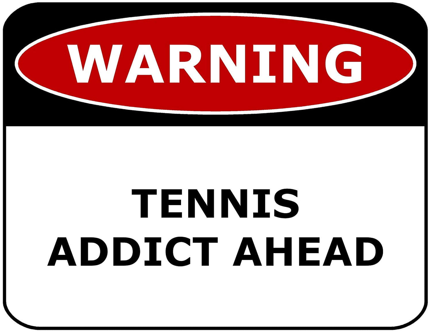 Warning Tennis Addict Ahead 11.5" x 9" Laminated Funny Sign