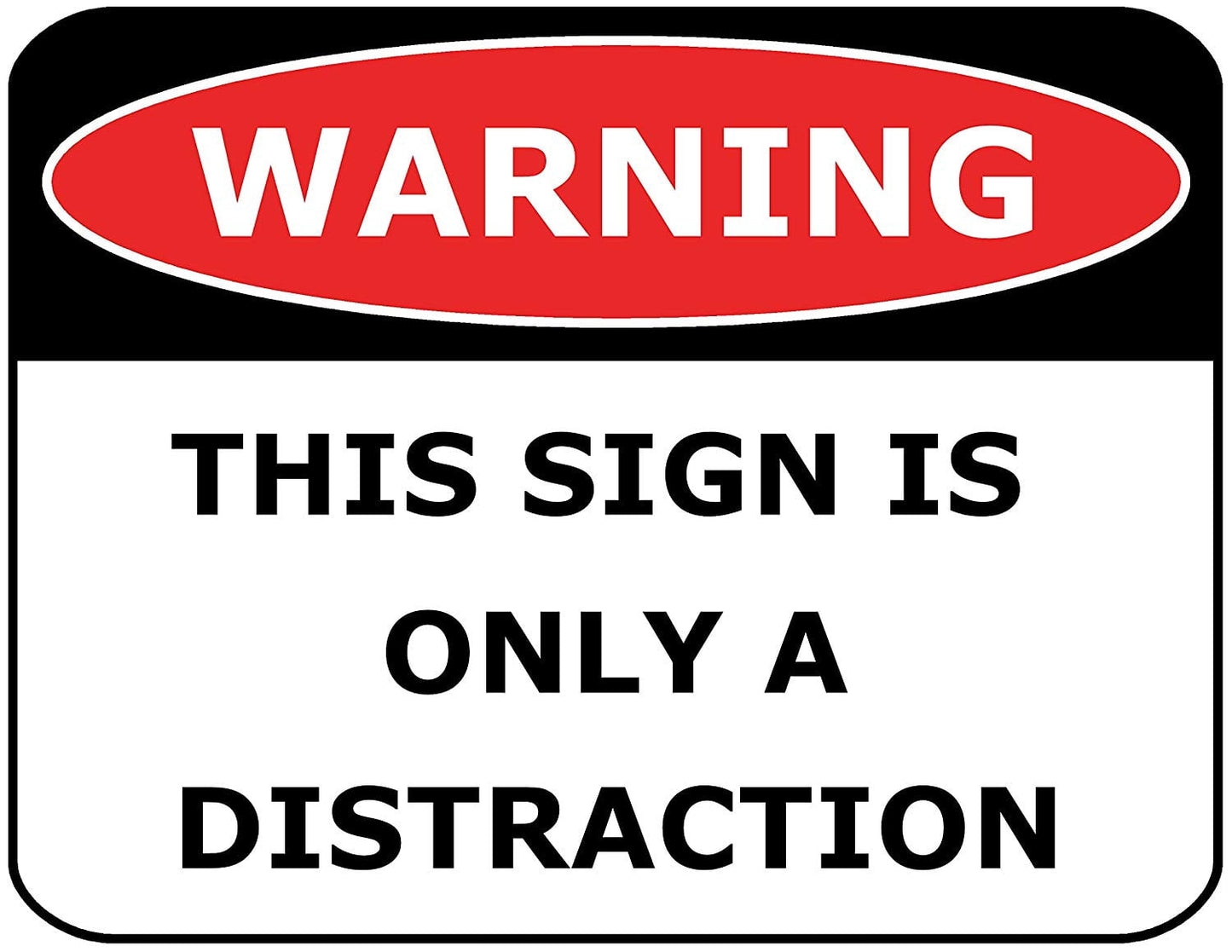 Warning This Sign Is Only a Distraction 11.5" x 9" Laminated Funny Sign