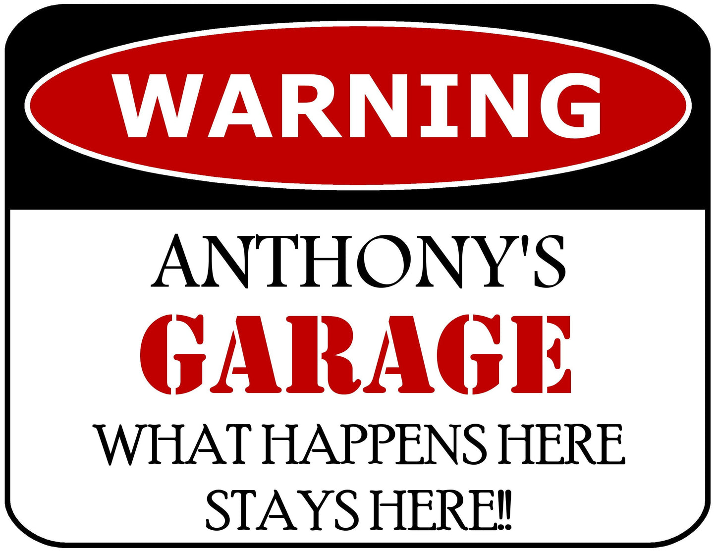 Warning Anthony's Garage What Happens Here Stays Here!! 11.5" x 9" Laminated Funny Sign