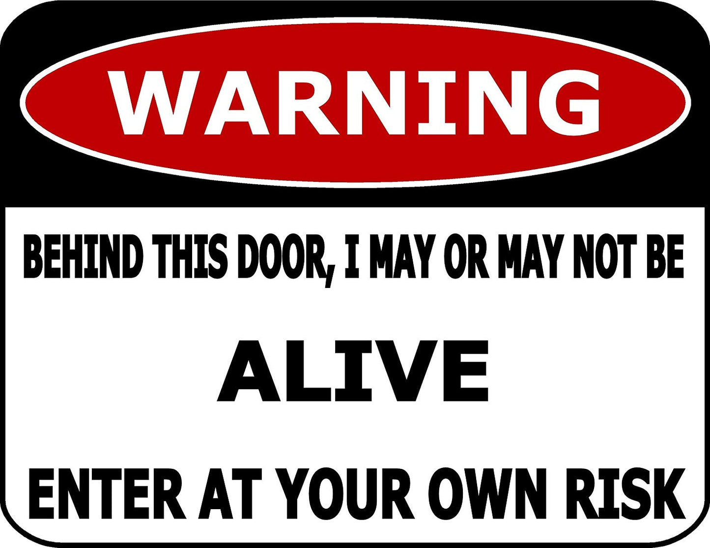 Warning Behind This Door, I May Or May Not Be Alive Enter At Your Own Risk 11.5" x 9" Laminated Funny Sign