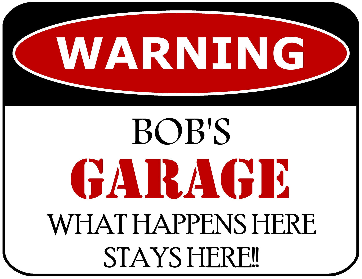 Warning Bob's Garage What Happens Here Stays Here!! 11.5" x 9" Laminated Funny Sign
