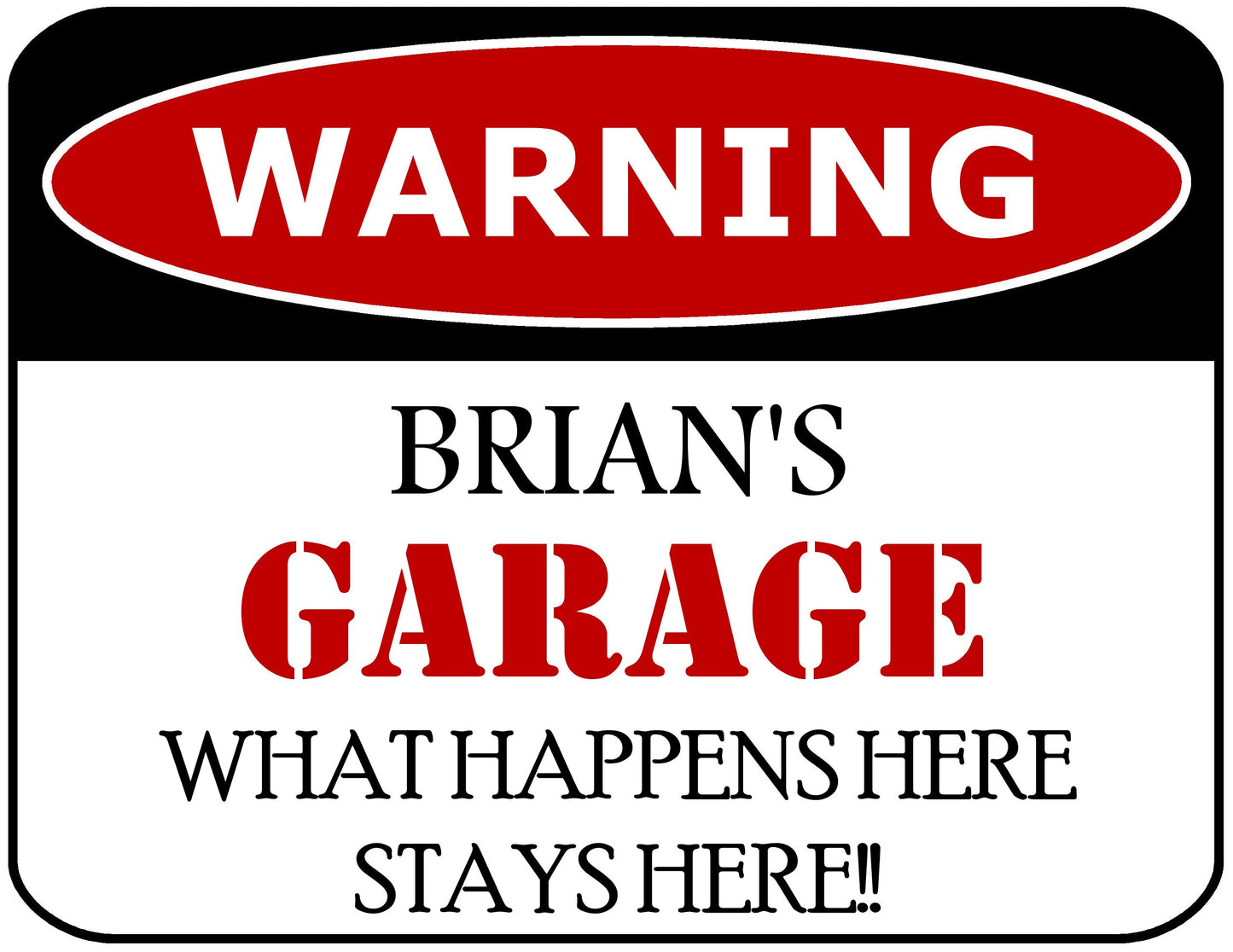 Warning Brian's Garage What Happens Here Stays Here!! 11.5" x 9" Laminated Funny Sign