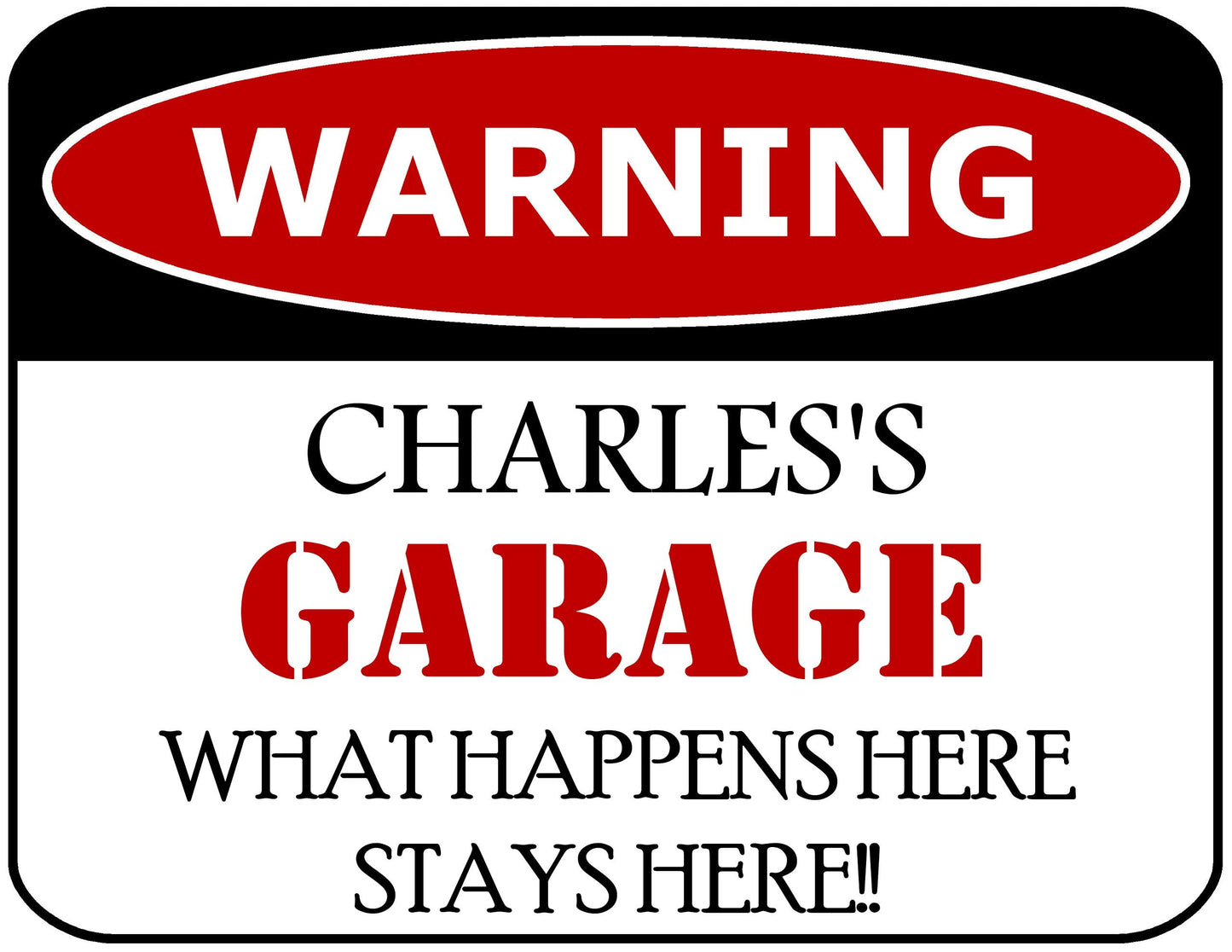 Warning Charles's Garage What Happens Here Stays Here!! 11.5" x 9" Laminated Funny Sign