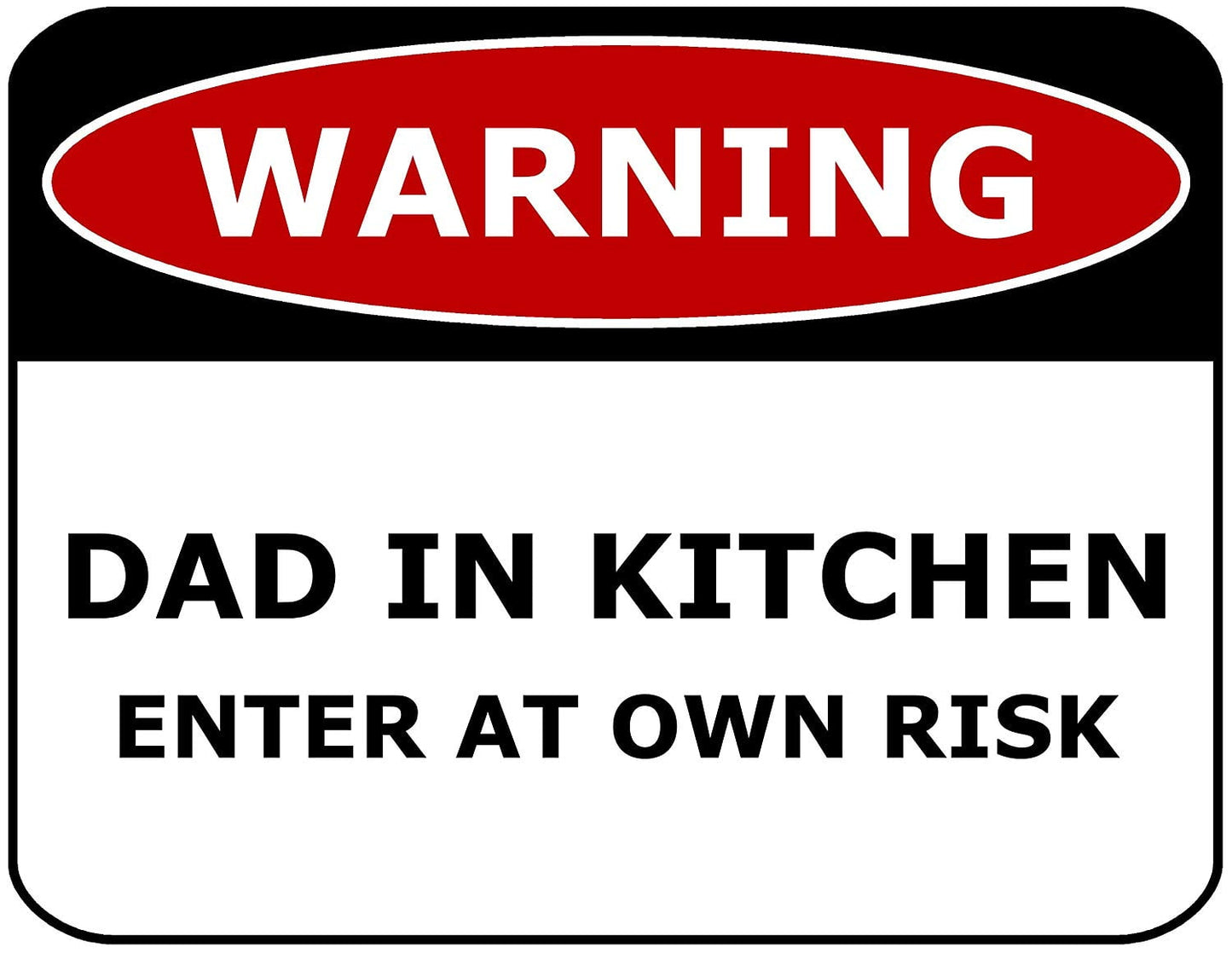 Warning Dad in Kitchen Enter At Own Risk 11.5" x 9" Laminated Funny Sign
