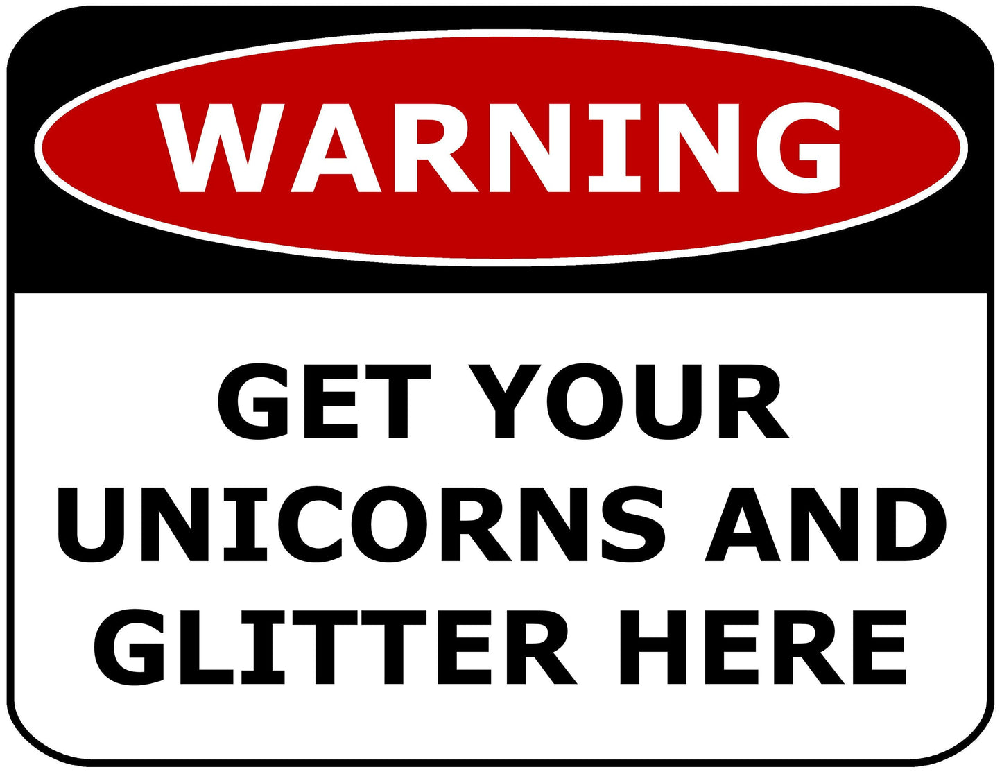 Warning Get Your Unicorns and Glitter Here 11.5" x 9" Laminated Funny Sign