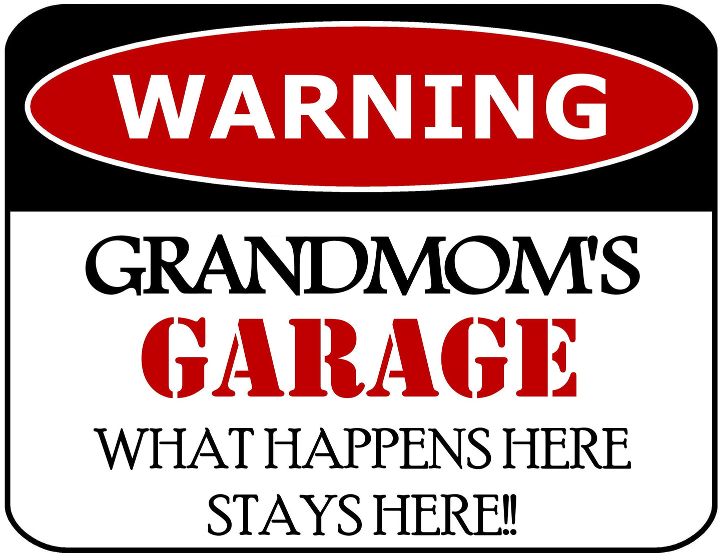 Warning Grandmom's Garage What Happens Here Stays Here!! 11.5 inch by 9 inch Laminated Funny Sign