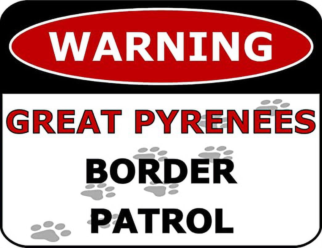 Warning Great Pyrenees Border Patrol 11.5 inch by 9 inch Laminated Dog Sign
