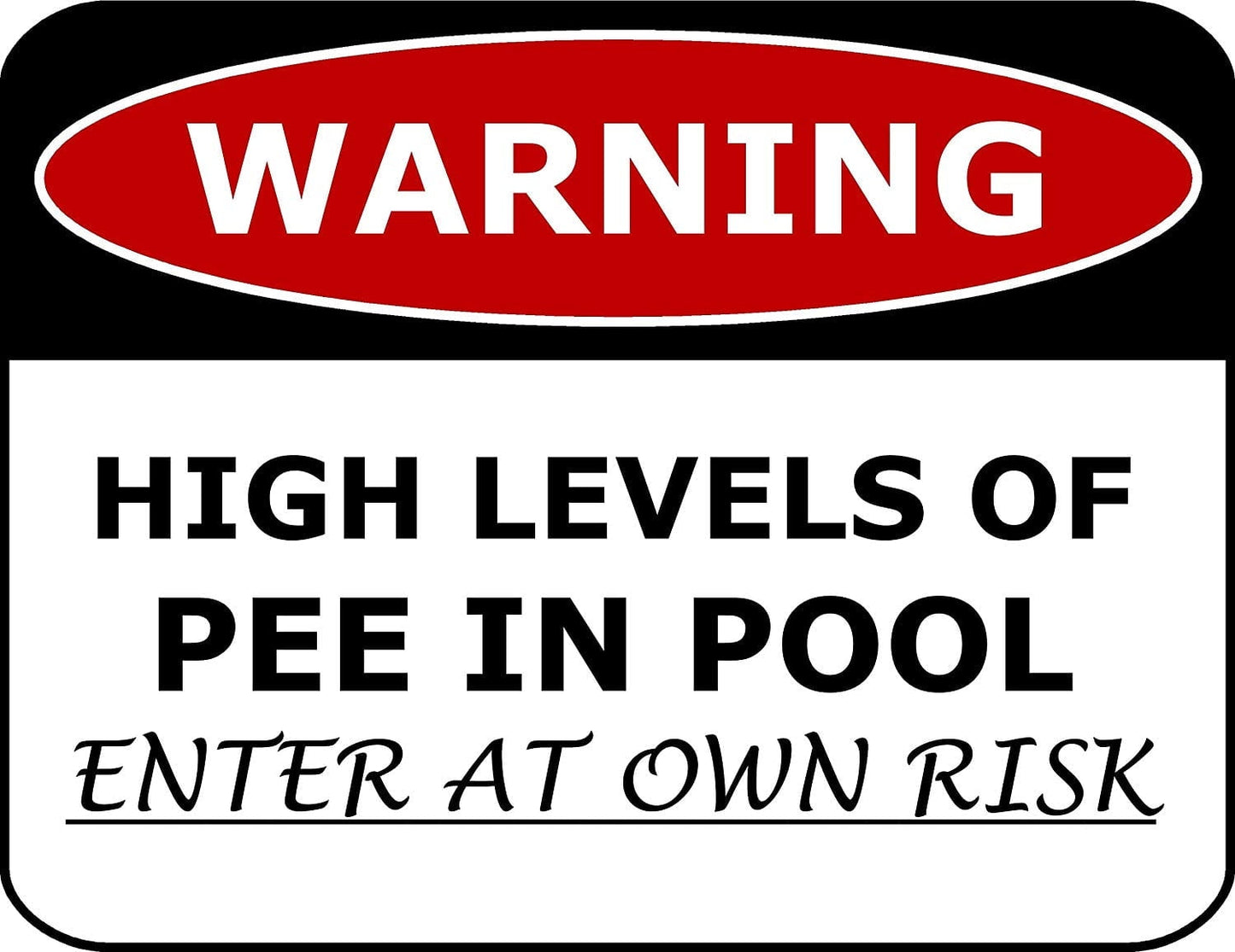 Pool Safety Sign - Warning High Levels Of Pee In Pool Enter At Own Risk 11.5 x 9 inch Laminated Funny Sign
