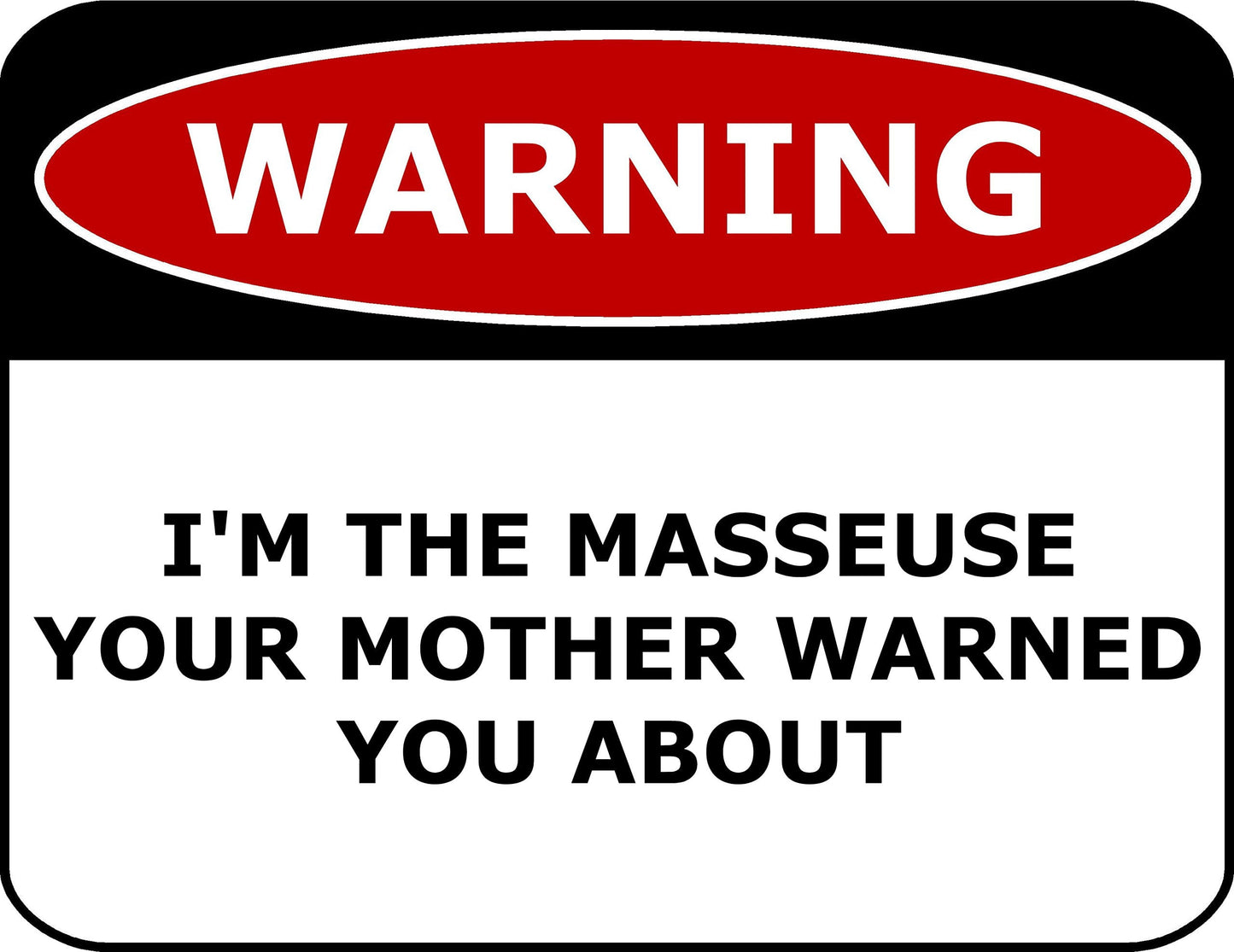 Warning I'm The Masseuse Your Mother Warned You About 11.5" x 9" Laminated Funny Sign