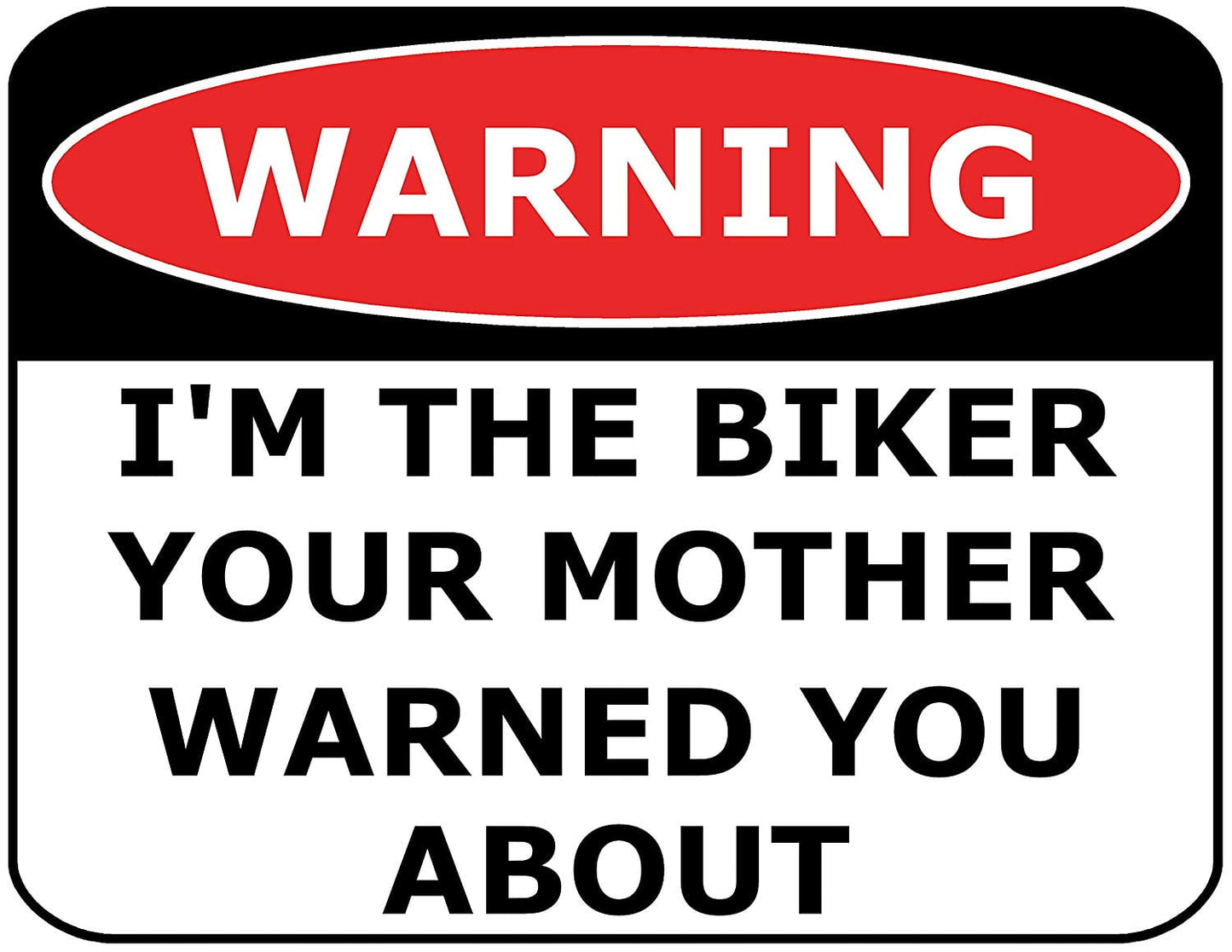 Warning I'm the Biker Your Mother Warned You About 11.5" x 9" Laminated Funny Sign