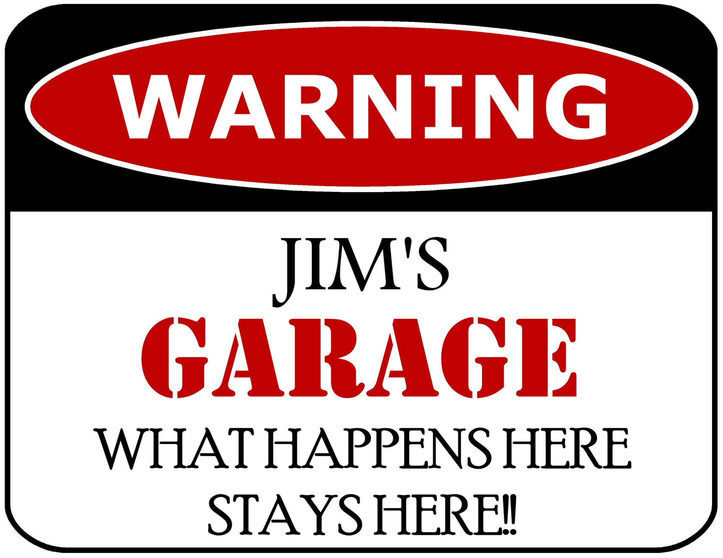 Warning Jim's Garage What Happens Here Stays Here!! 11.5" x 9" Laminated Funny Sign