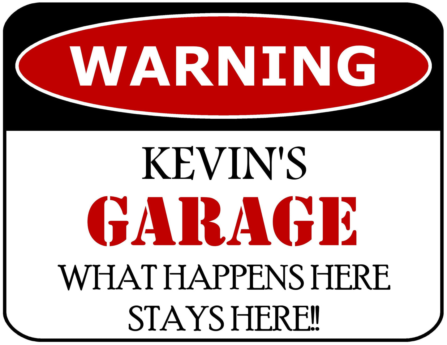 Warning Kevin's Garage What Happens Here Stays Here!! 11.5" x 9" Laminated Funny Sign
