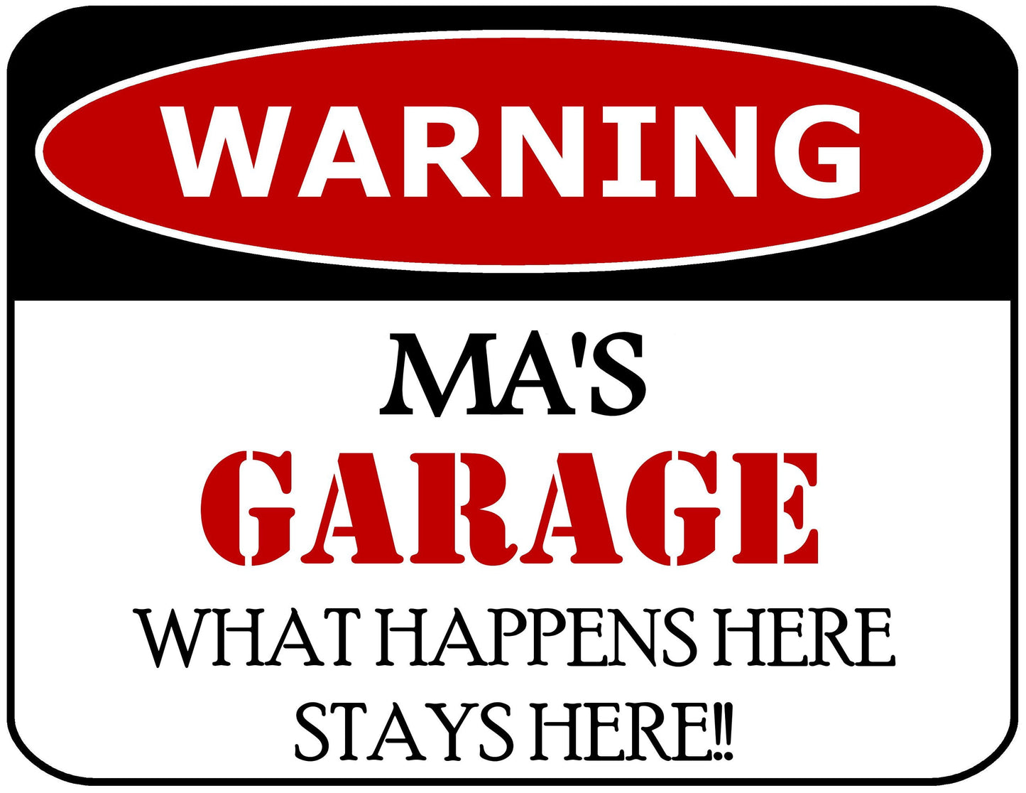 Warning Ma's Garage What Happens Here Stays Here!! 11.5 inch by 9 inch Laminated Funny Sign