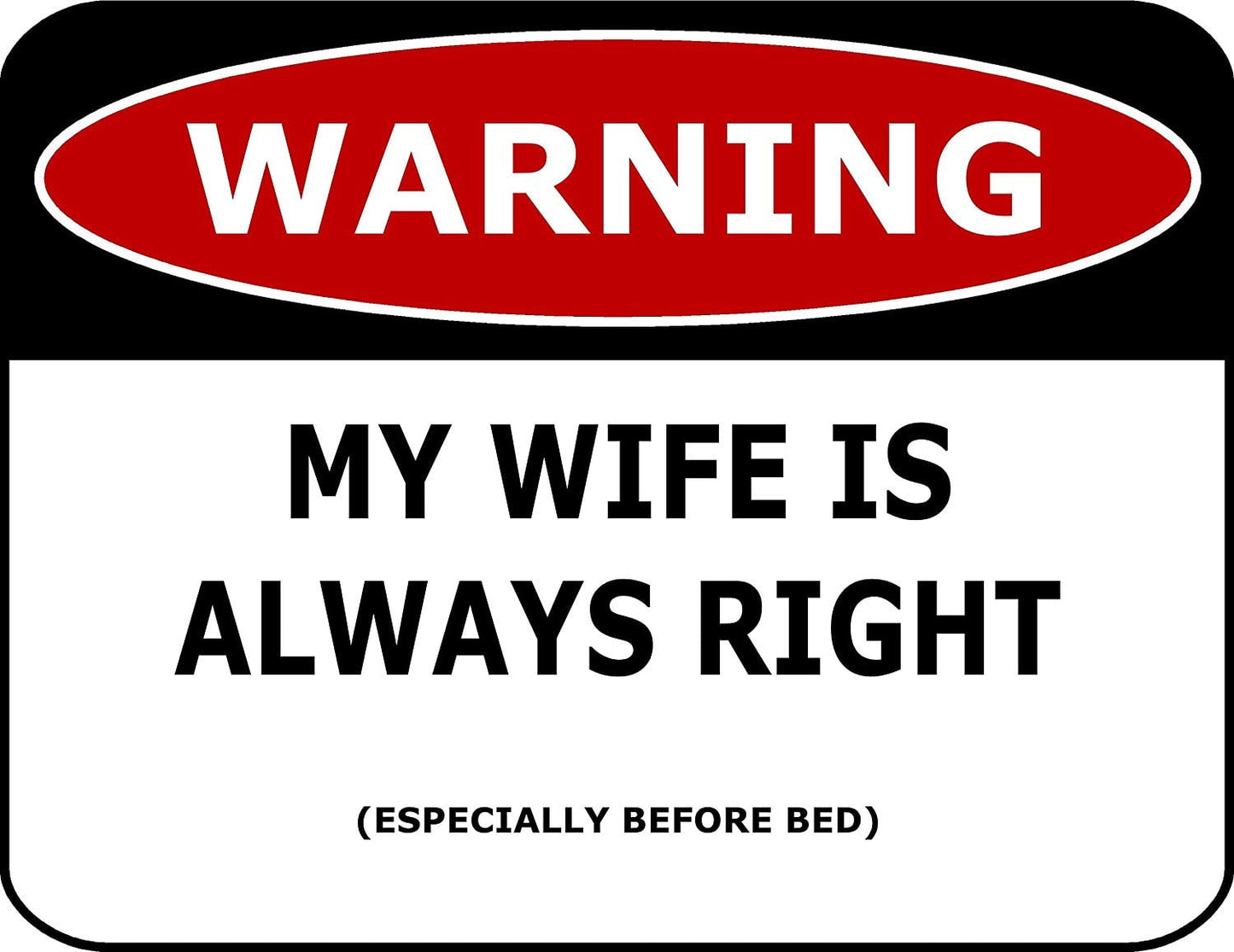 Warning My Wife Is Always Right (Especially Before Bed) 11.5" x 9" Laminated Funny Sign