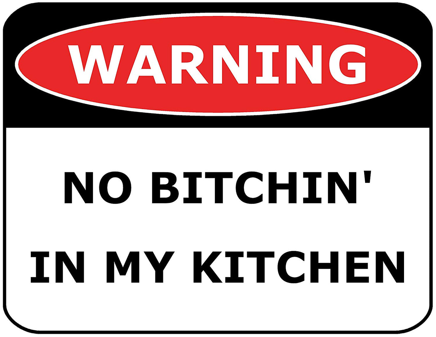 Warning No Bitchin' in My Kitchen 11.5" x 9" Laminated Funny Sign