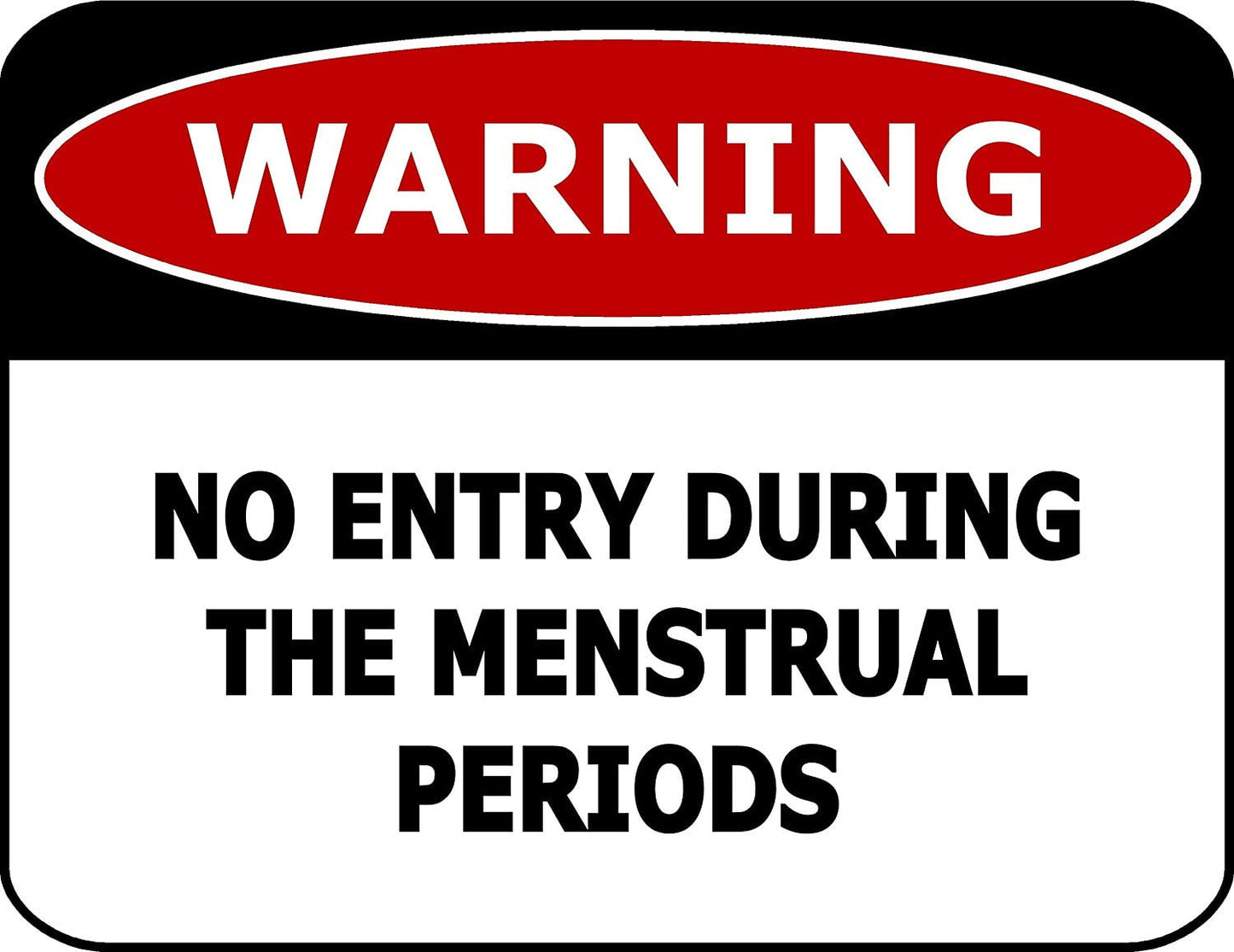 Warning No Entry During The Menstrual Periods 11.5" x 9" Laminated Funny Sign