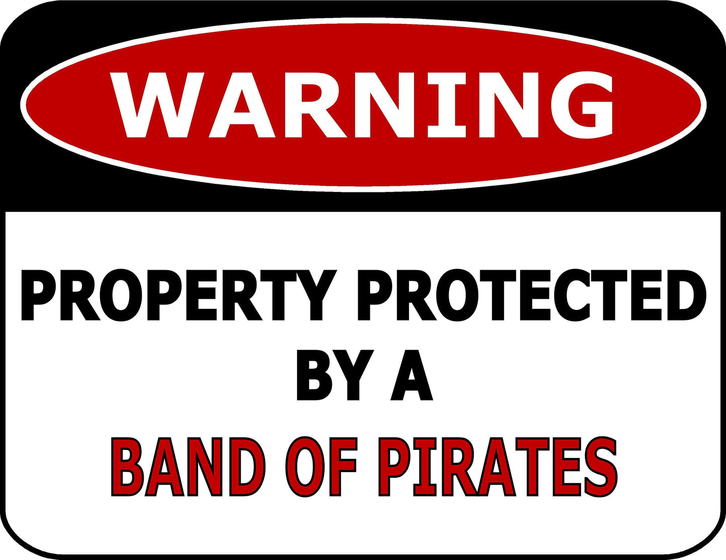 Warning Property Protected By A Band Of Pirates 11.5 inch by 9 inch Laminated Funny Sign