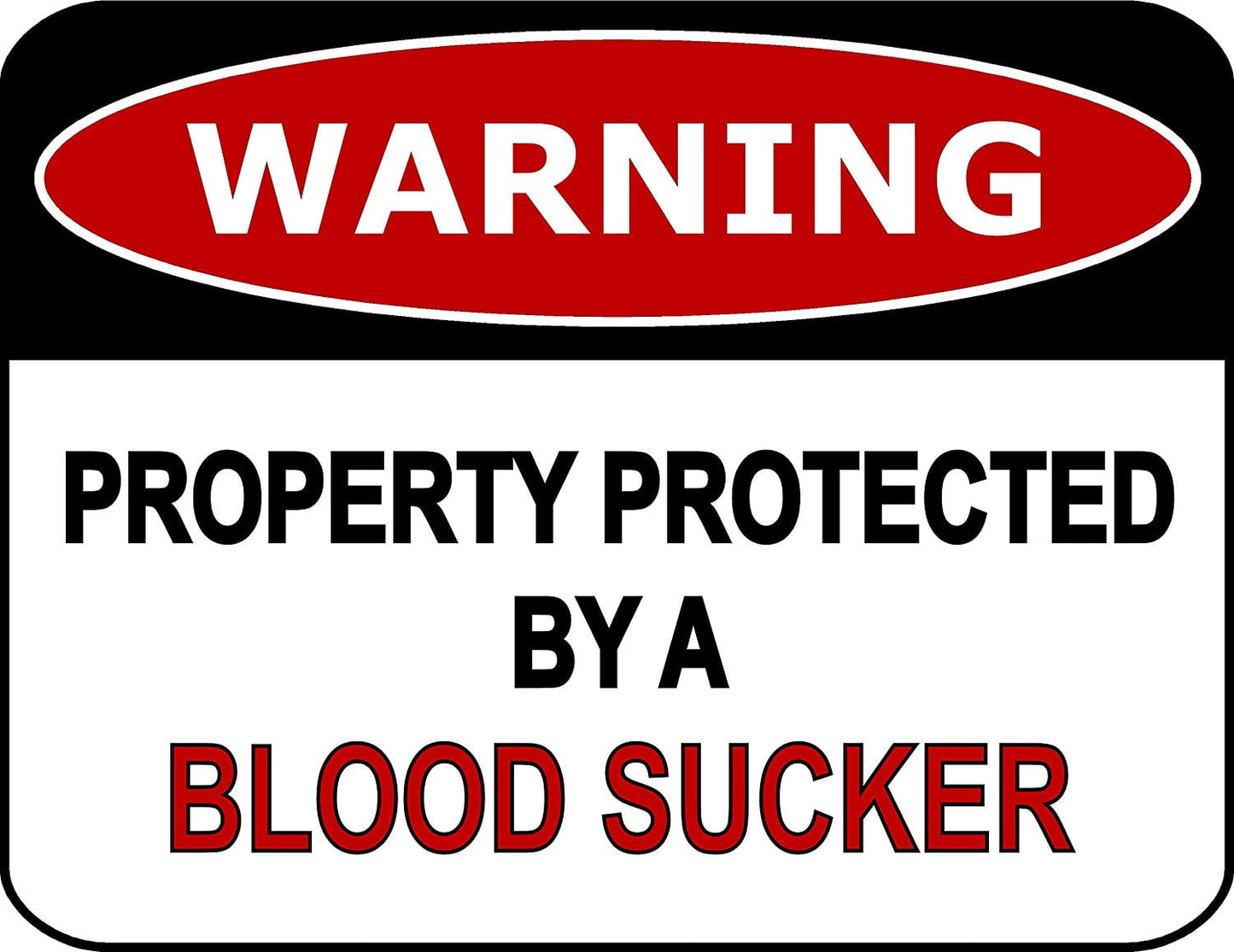 Warning Property Protected By A Blood Sucker 11.5" x 9" Laminated Funny Sign