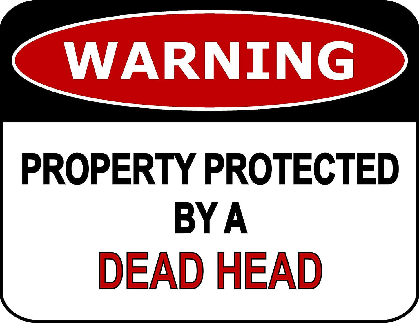 Warning Property Protected By A Dead Head 11.5" x 9" Laminated Funny Sign