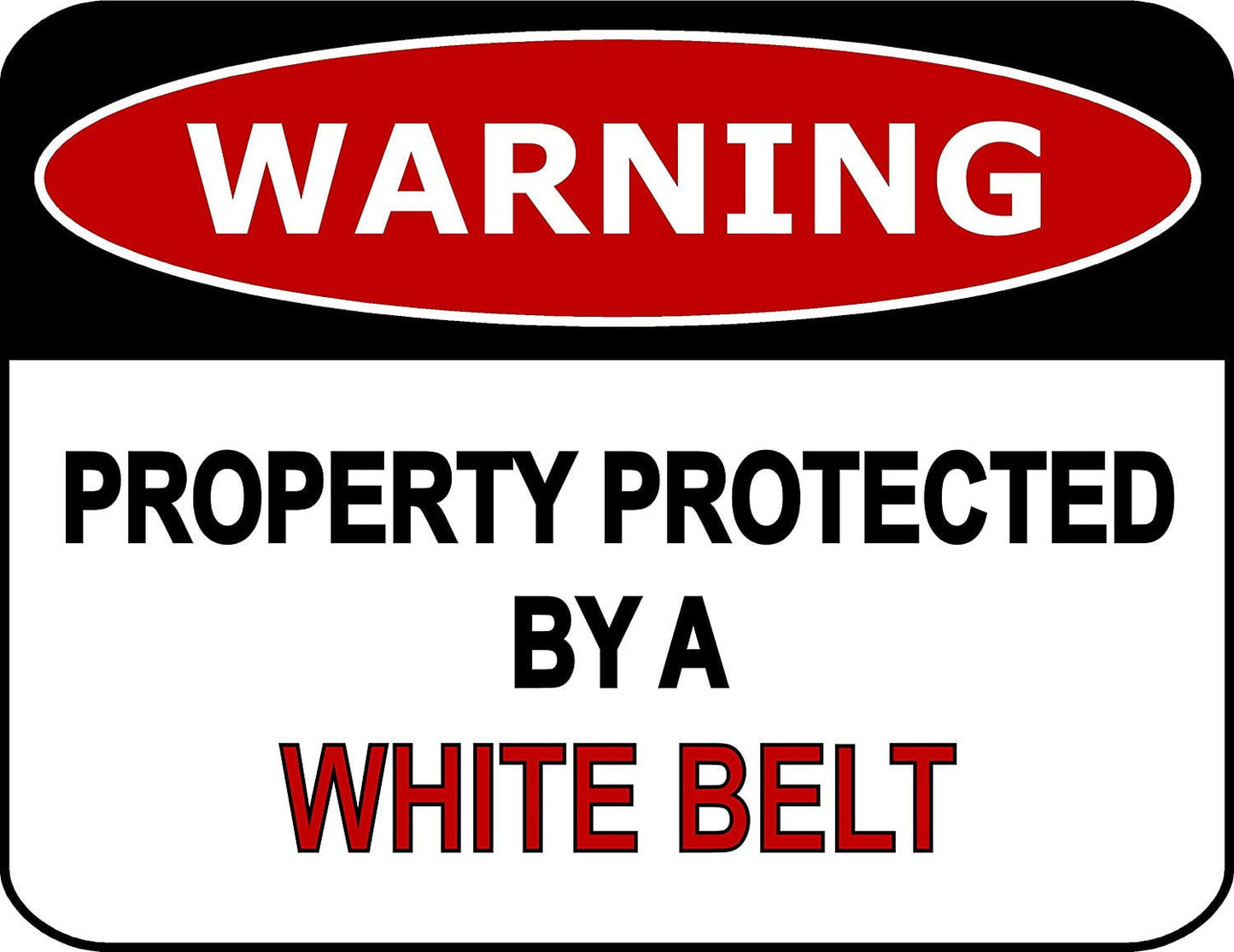 Warning Property Protected By A White Belt 11.5" x 9" Laminated Funny Sign