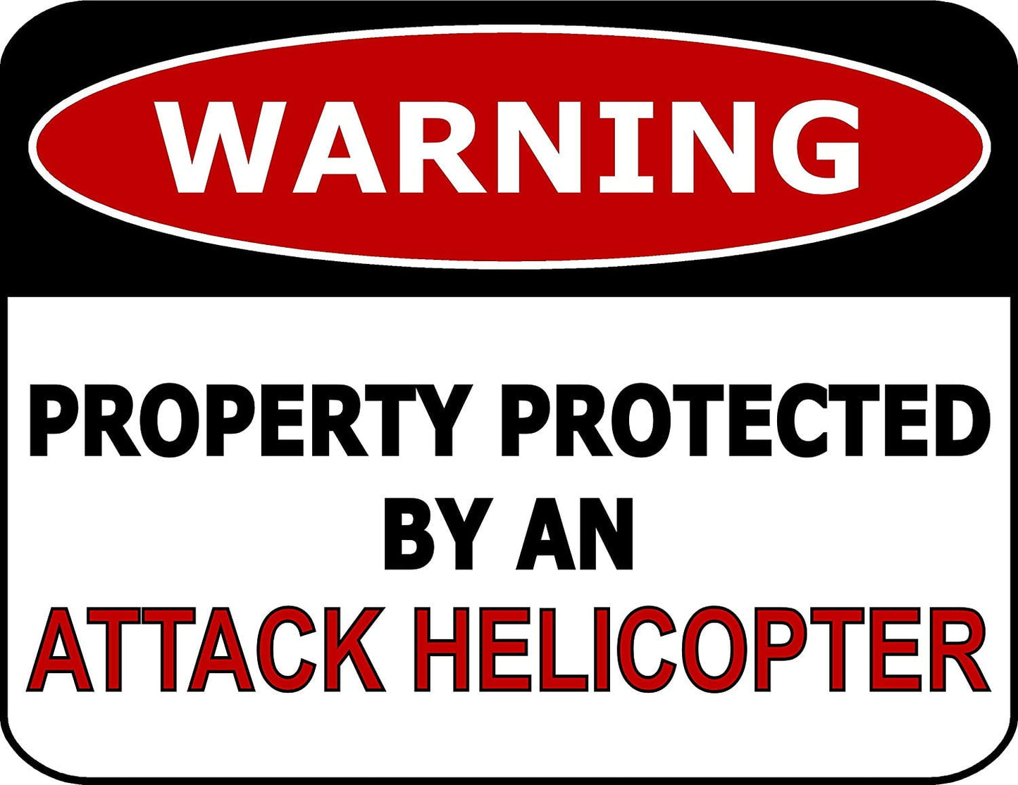 Warning Property Protected By An Attack Helicopter 11.5" x 9" Laminated Funny Sign