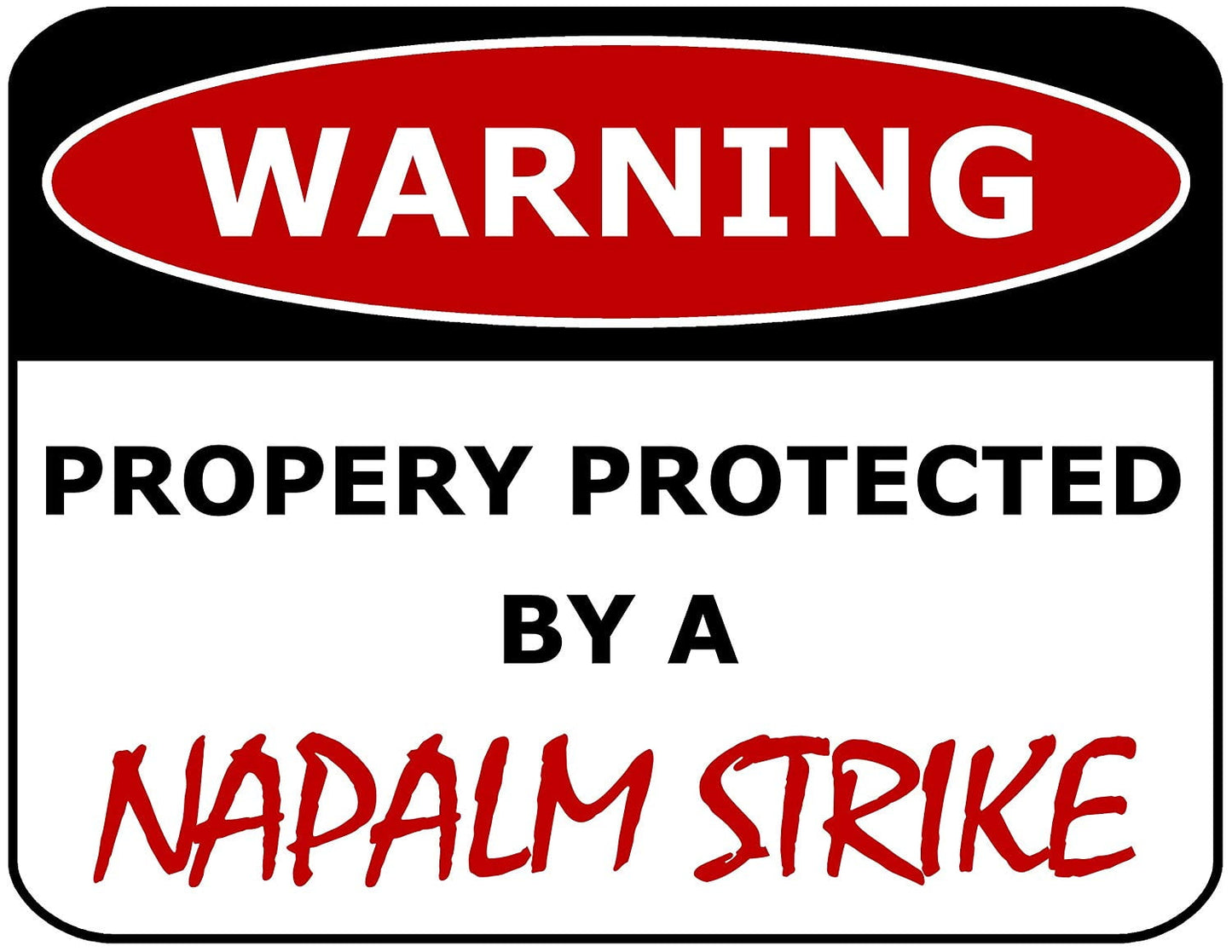Warning Property Protected by Napalm Strike Laminated Warning Sign