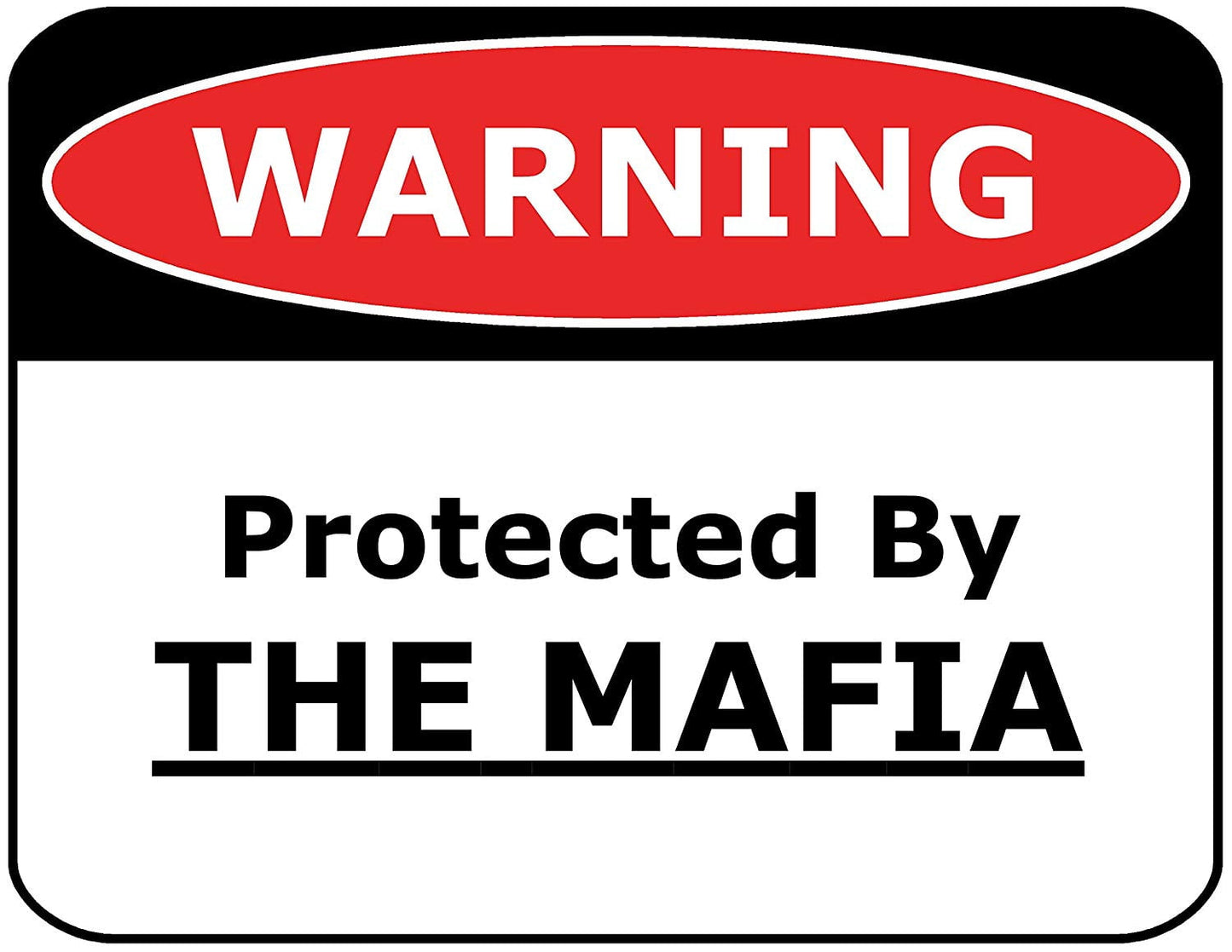 Warning Protected by the Mafia 11.5" x 9" Laminated Funny Sign