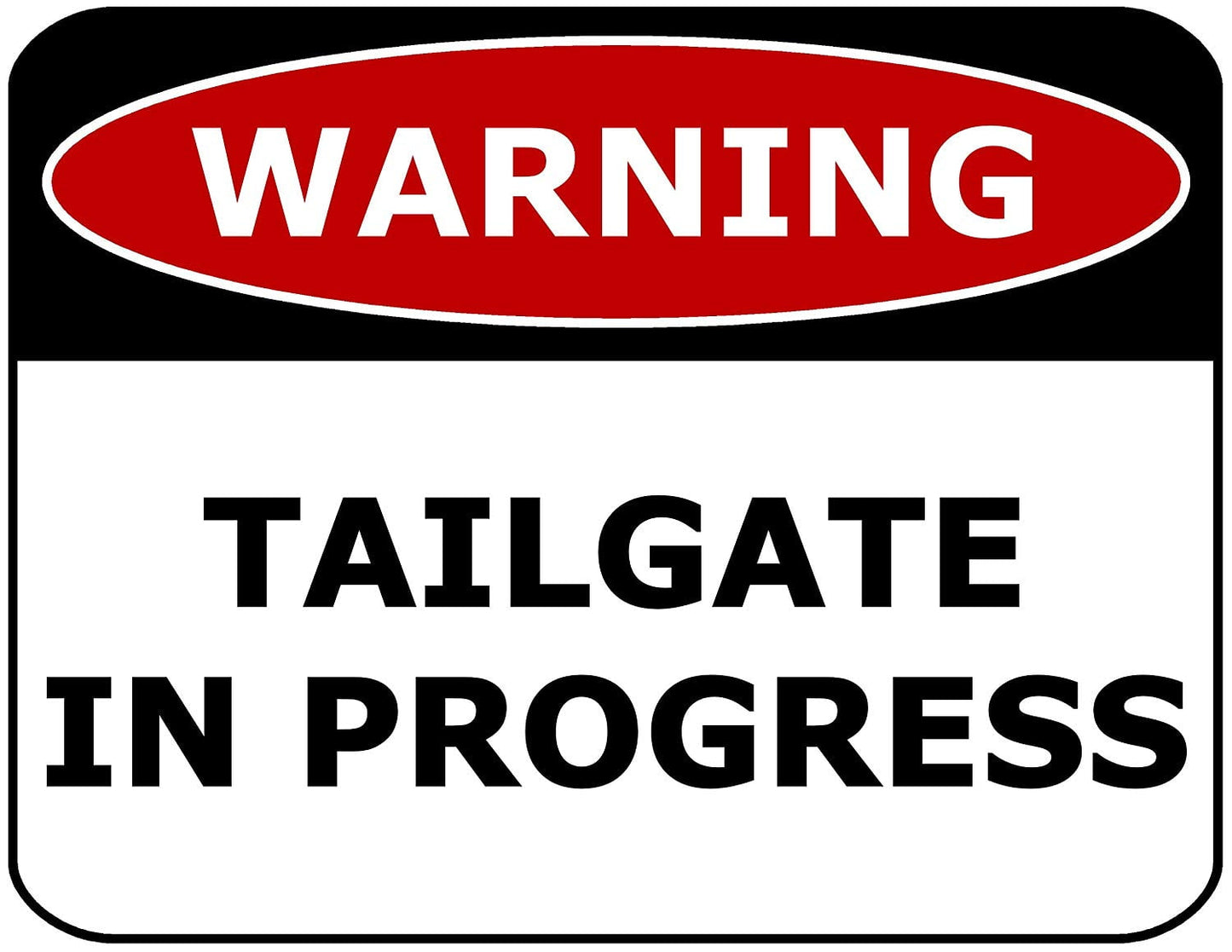 Warning Tailgate in Progress 11.5" x 9" Laminated Funny Sign