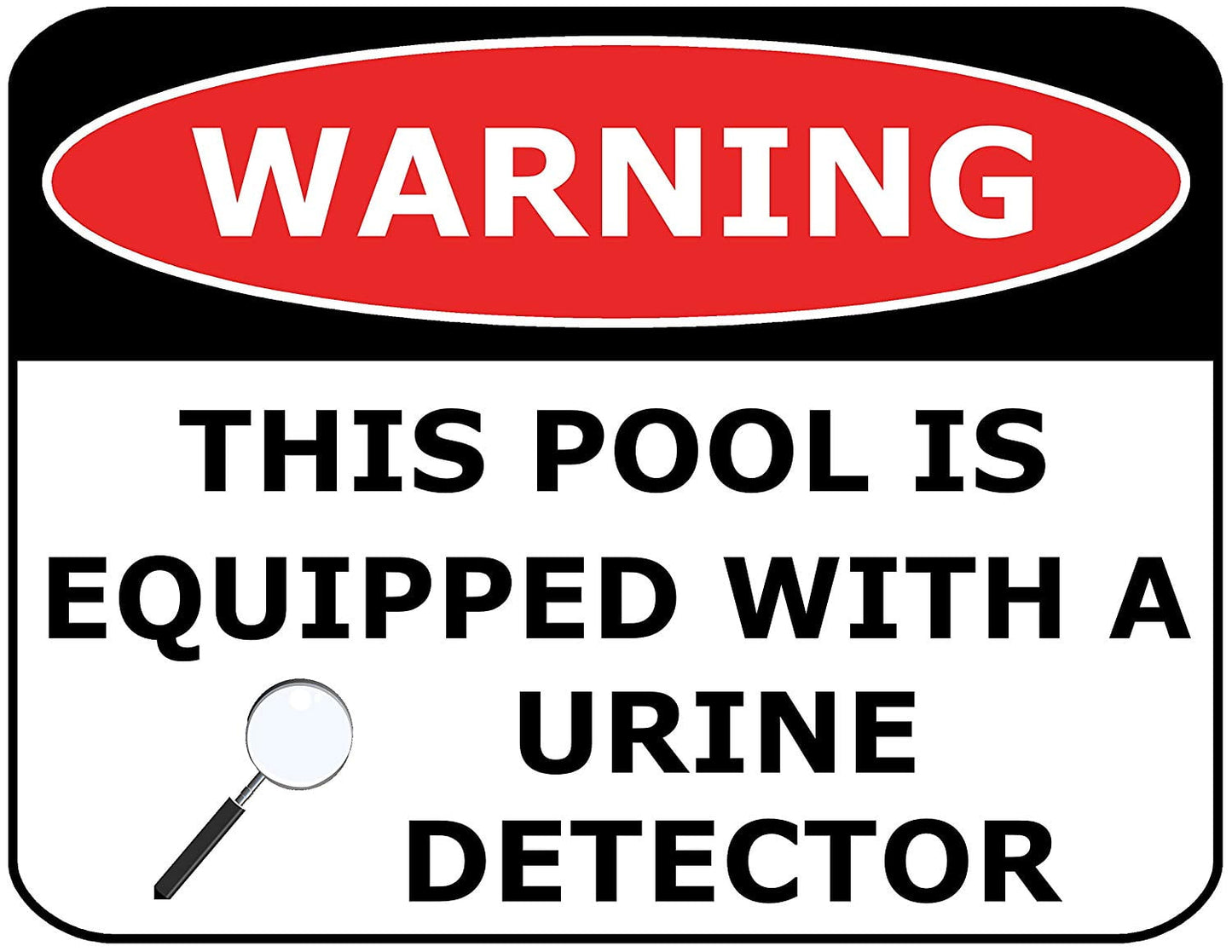 Pool Safety Sign - Warning This Pool is Equipped with a Urine Detector 11.5" x 9" Laminated Funny Sign