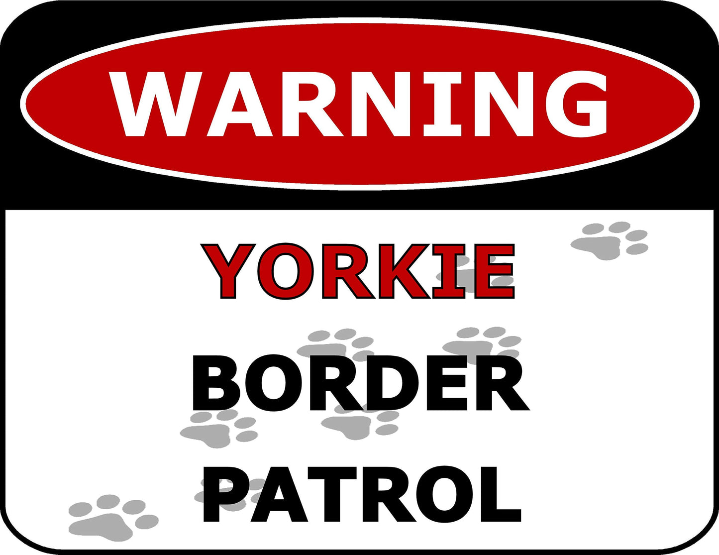 Warning Yorkie Border Patrol 11.5 inch by 9 inch Laminated Dog Sign