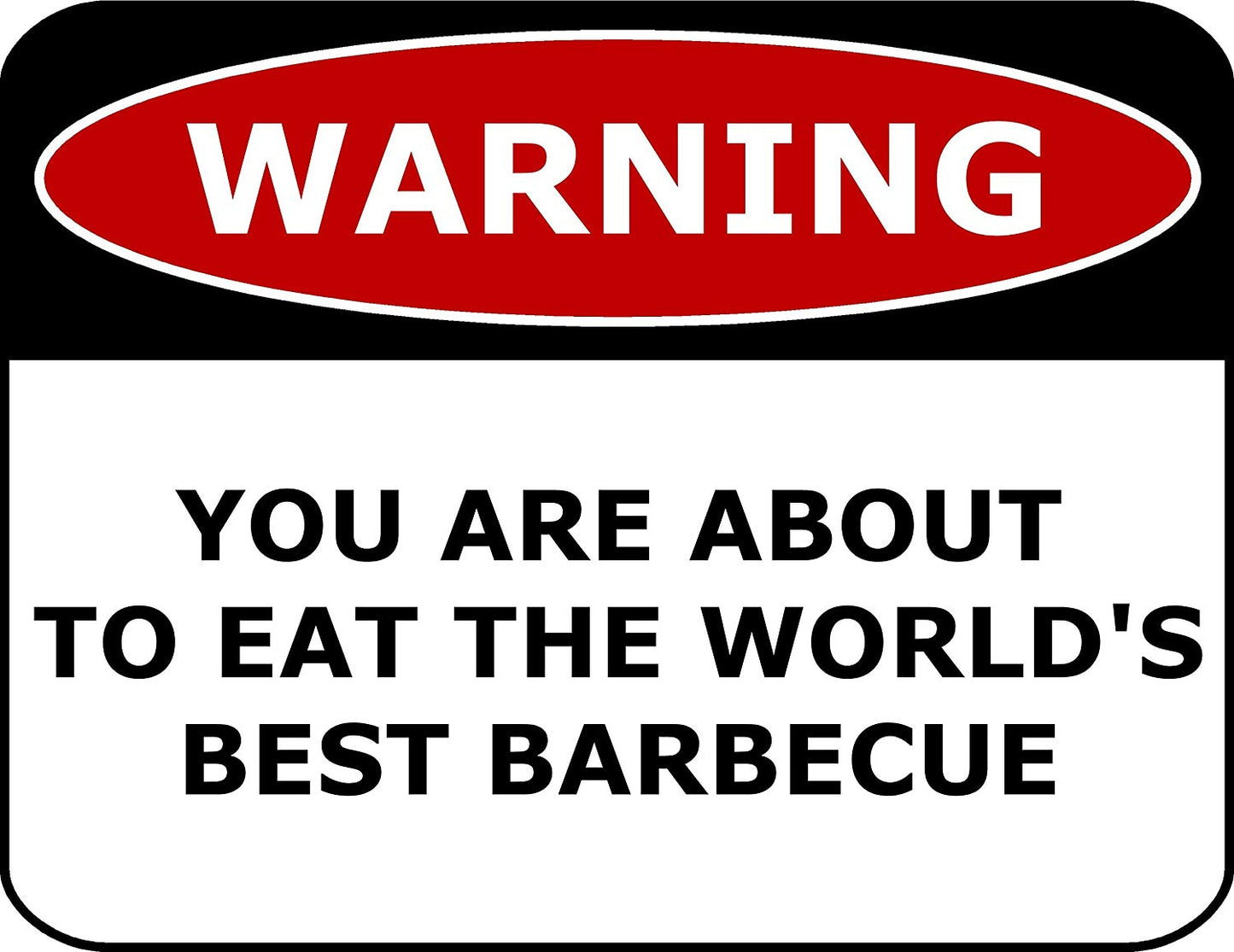 Warning You Are About To Eat The World's Best Barbecue 11.5" x 9" Laminated Funny Sign