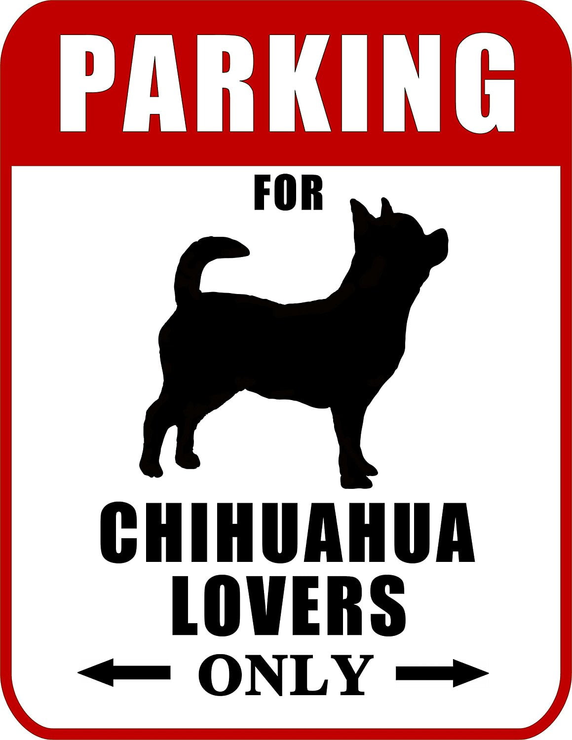 Parking for Chihuahua Lovers Only (Red Ver.) 9 W x 11.5 H Laminated Dog Sign