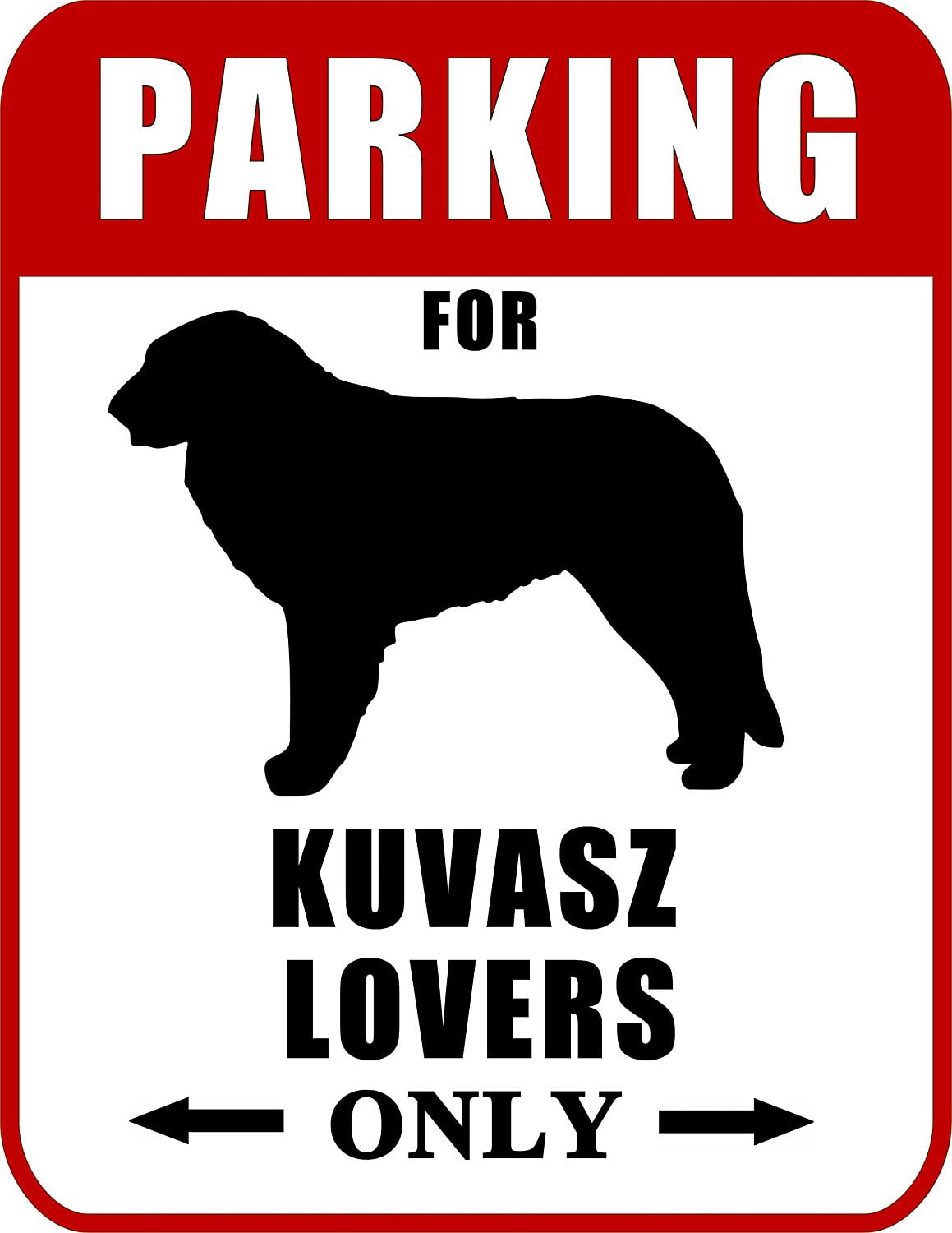 Parking for Kuvasz Lovers Only (Red Ver.) 9 W x 11.5 H Laminated Dog Sign